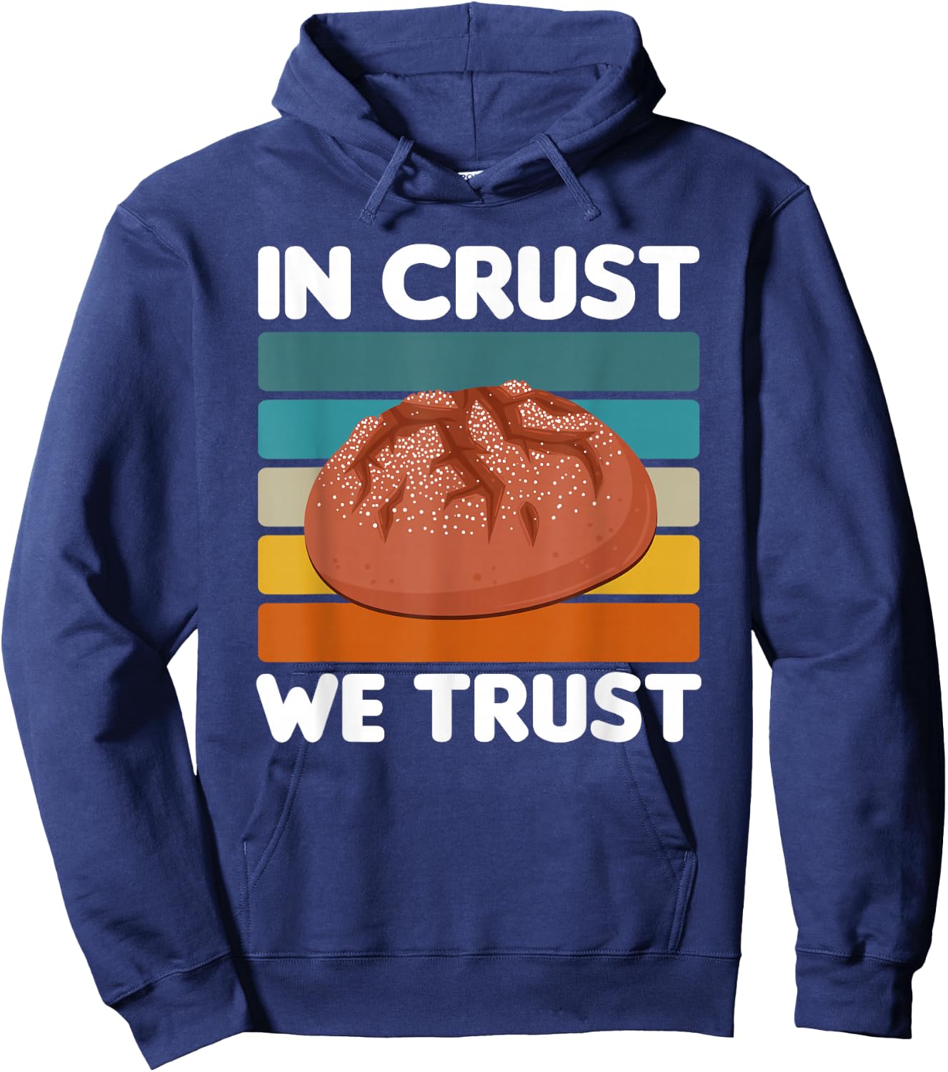 In Crust We Trust | Sourdough Baking Bakery Hoodie - Hoodie | Navy