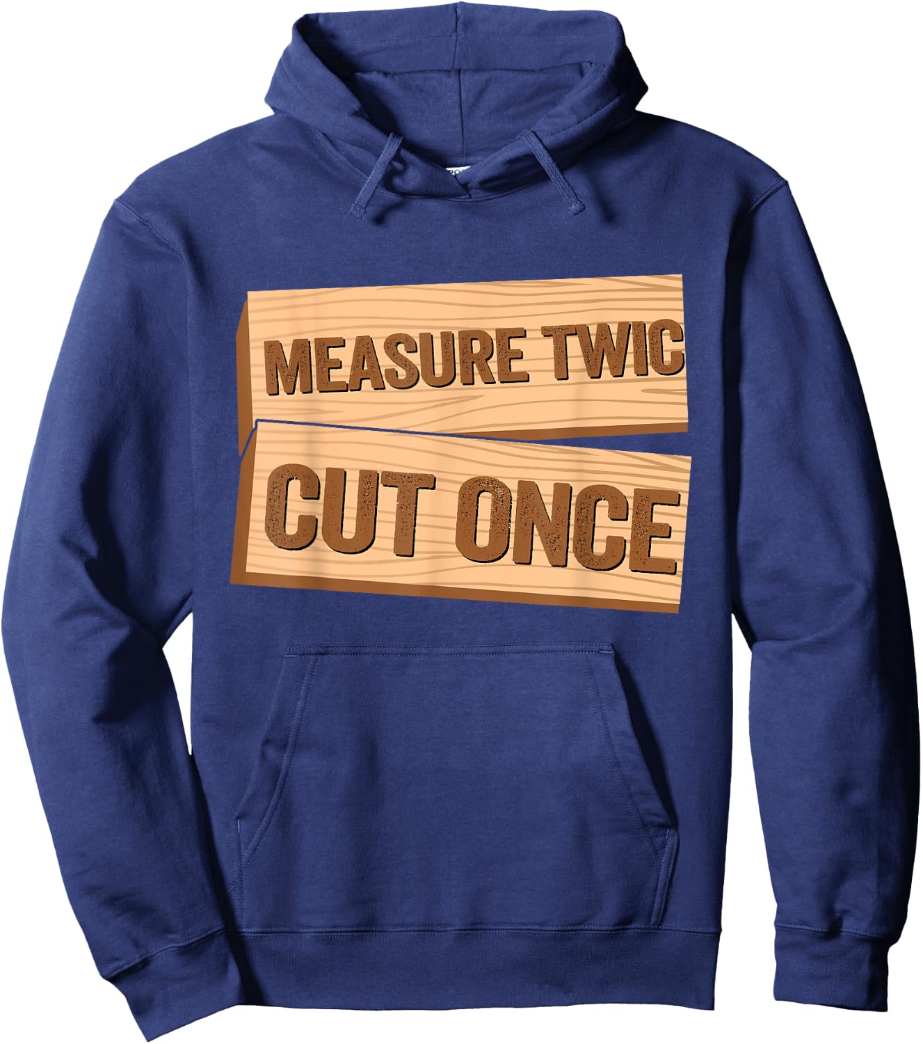 Measure Twice Cut Once Carpenter Funny Woodworking Hoodie - Hoodie | Navy