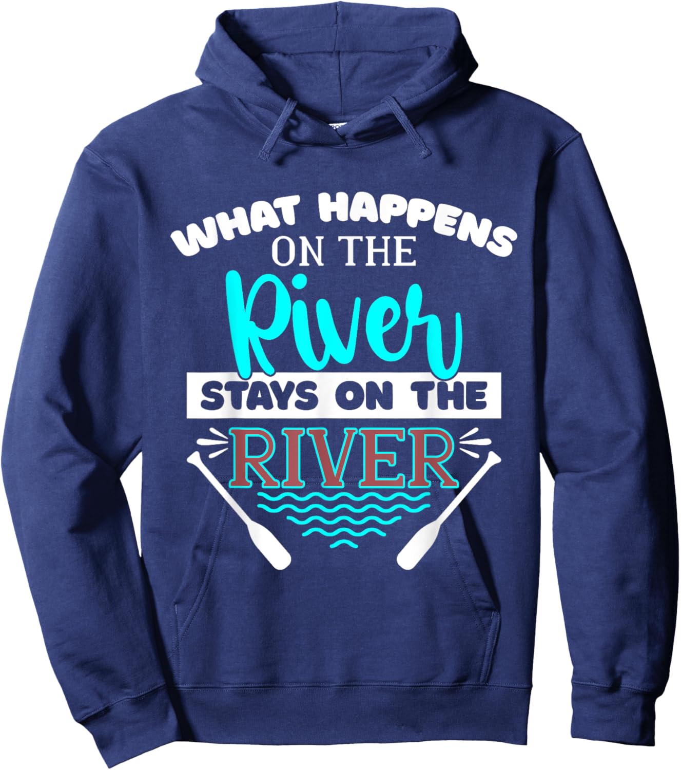 What Happens On The River Stays On The River Kayak Hoodie - Hoodie | Navy