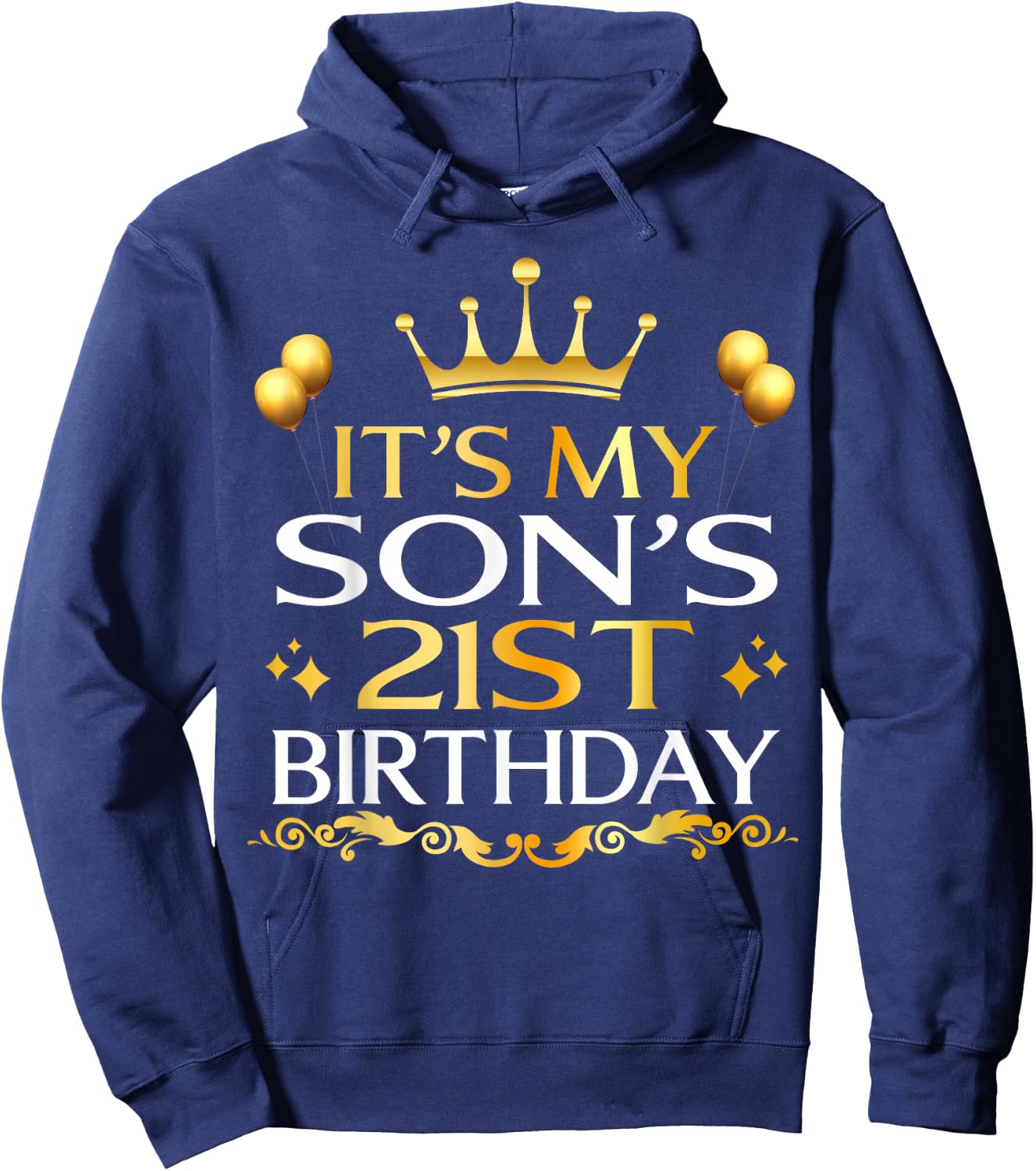 It's My Son's 21st Birthday Happy Birthday 21 Years Old Hoodie - Hoodie | Navy