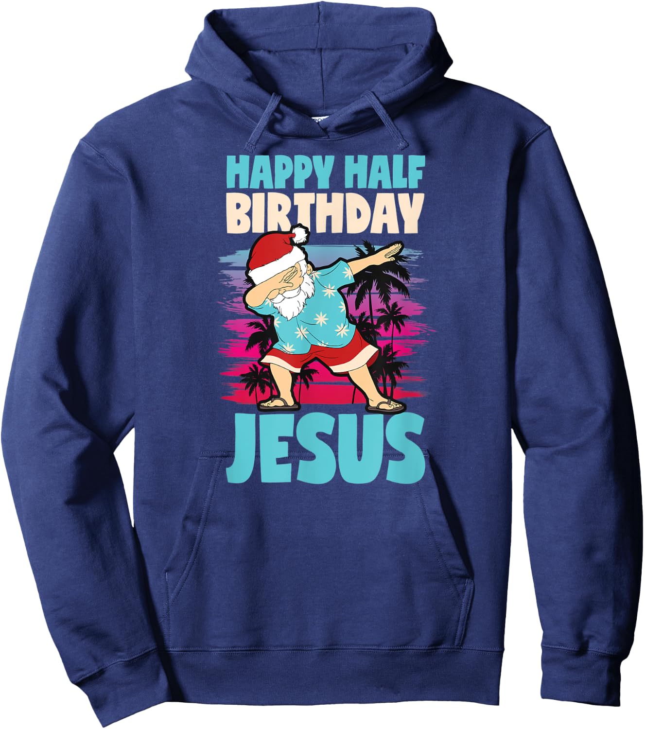 Happy Half Birthday Jesus Dabbing Santa Christmas In July Hoodie - Hoodie | Navy