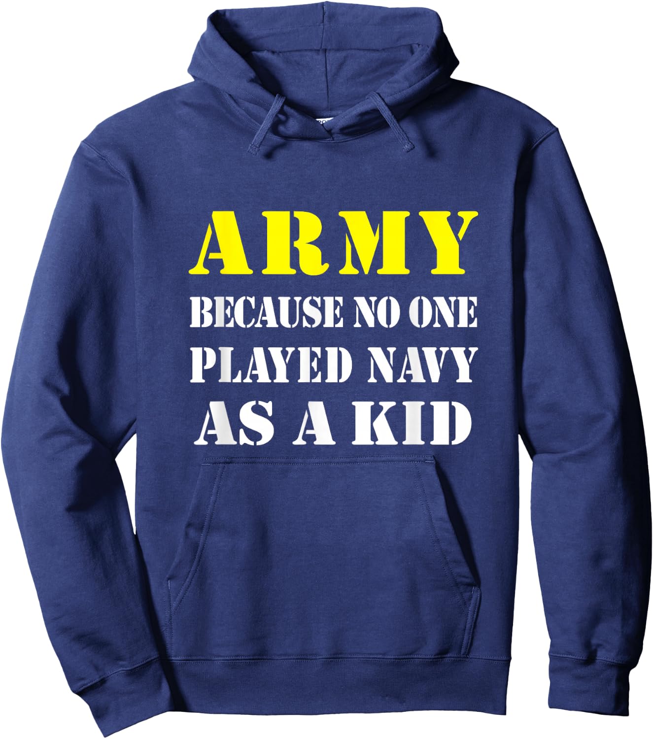 Army Because No One Played Navy As A Kid Friend Party Casual Hoodie - Hoodie | Navy