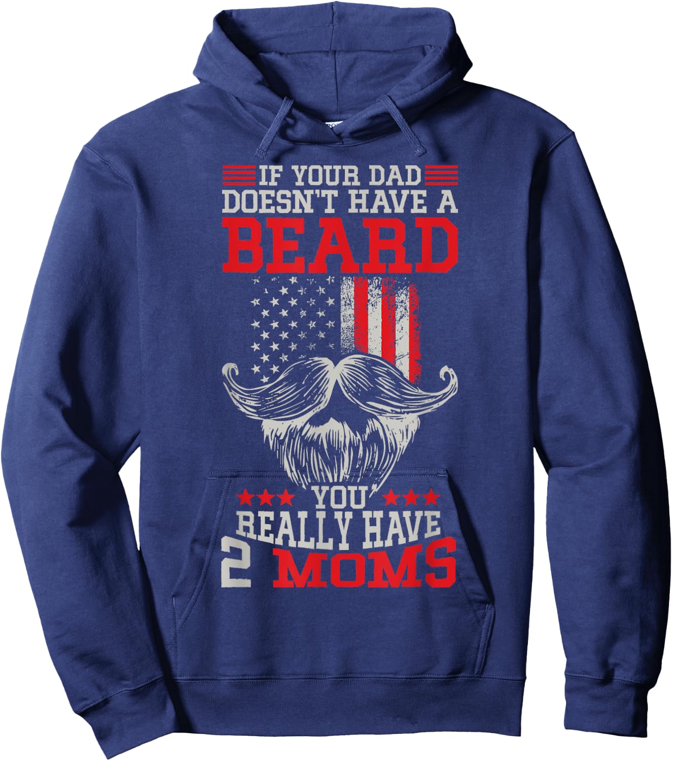 If your Dad doesn't have a beard you really have 2 Moms Hoodie - Hoodie | Navy