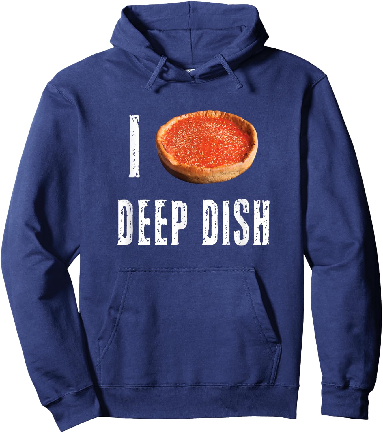 I Love Deep Dish Pizza Chicago Style Pie Cheese Lovers Best Hoodie - Hoodie | Navy