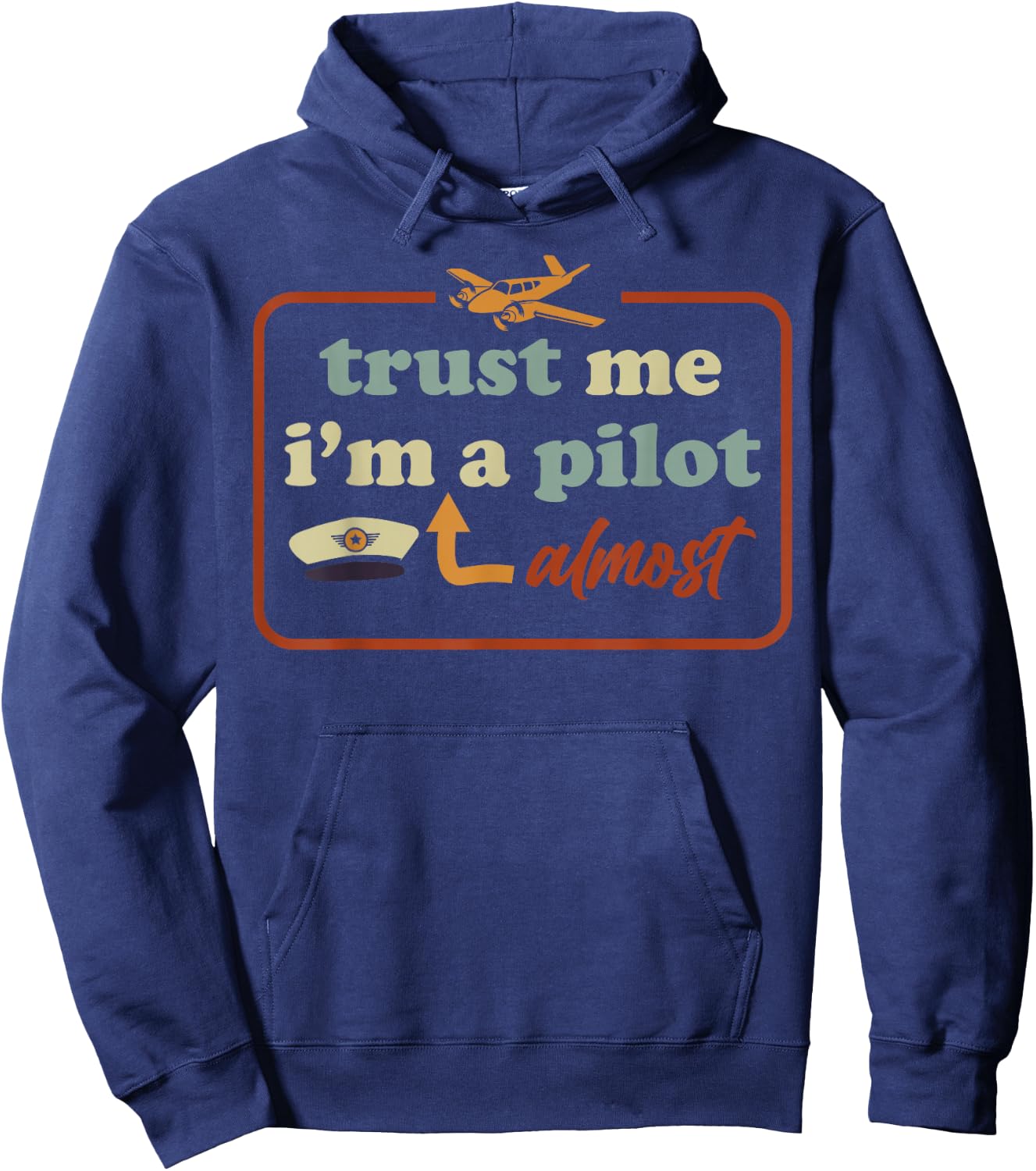 Trust Me I'm Almost A Pilot Funny Aviation Airplane Student Hoodie - Hoodie | Navy