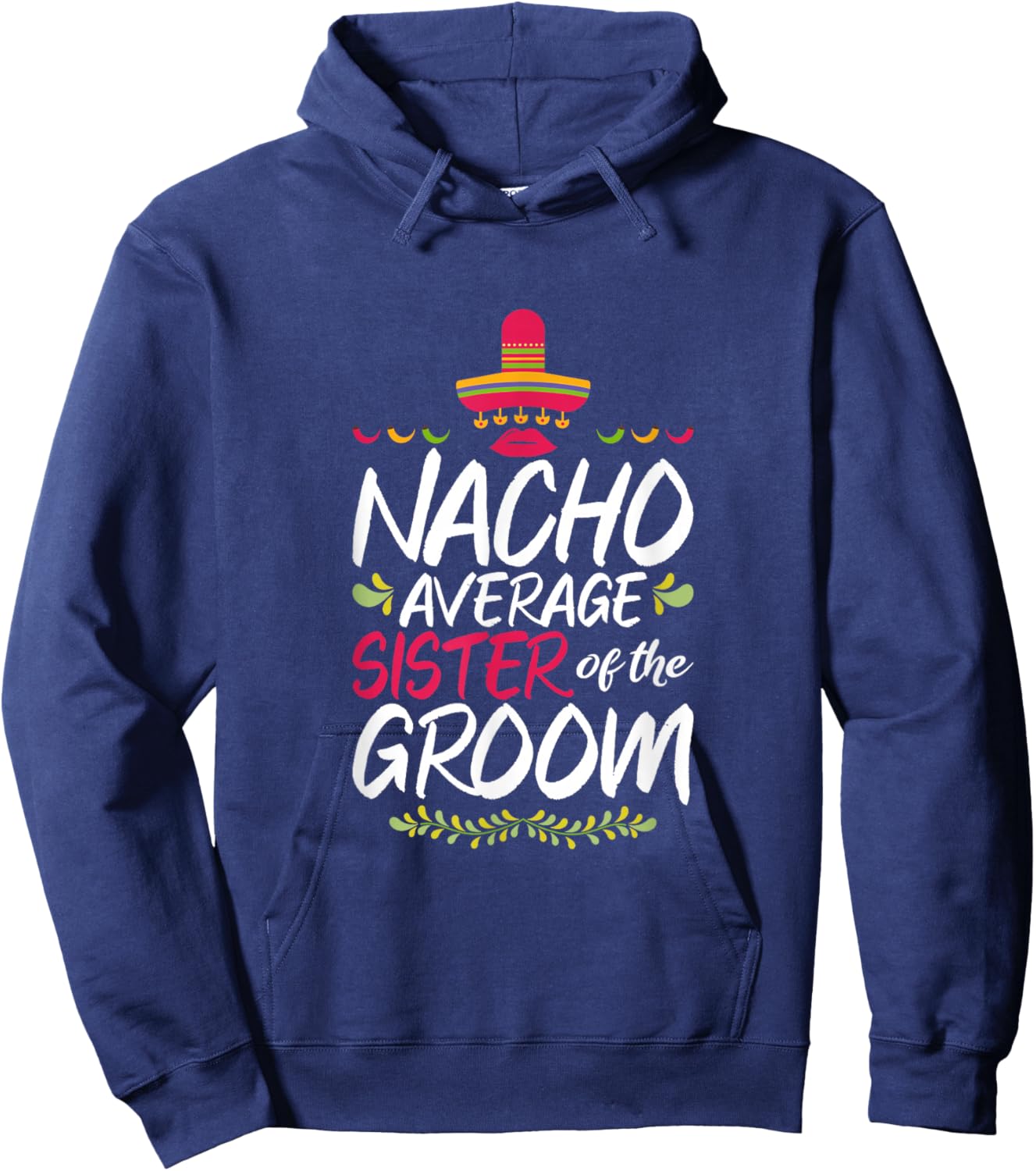 Nacho Average Sister Of The Groom - Cinco De Mayo Hoodie - Hoodie | Navy