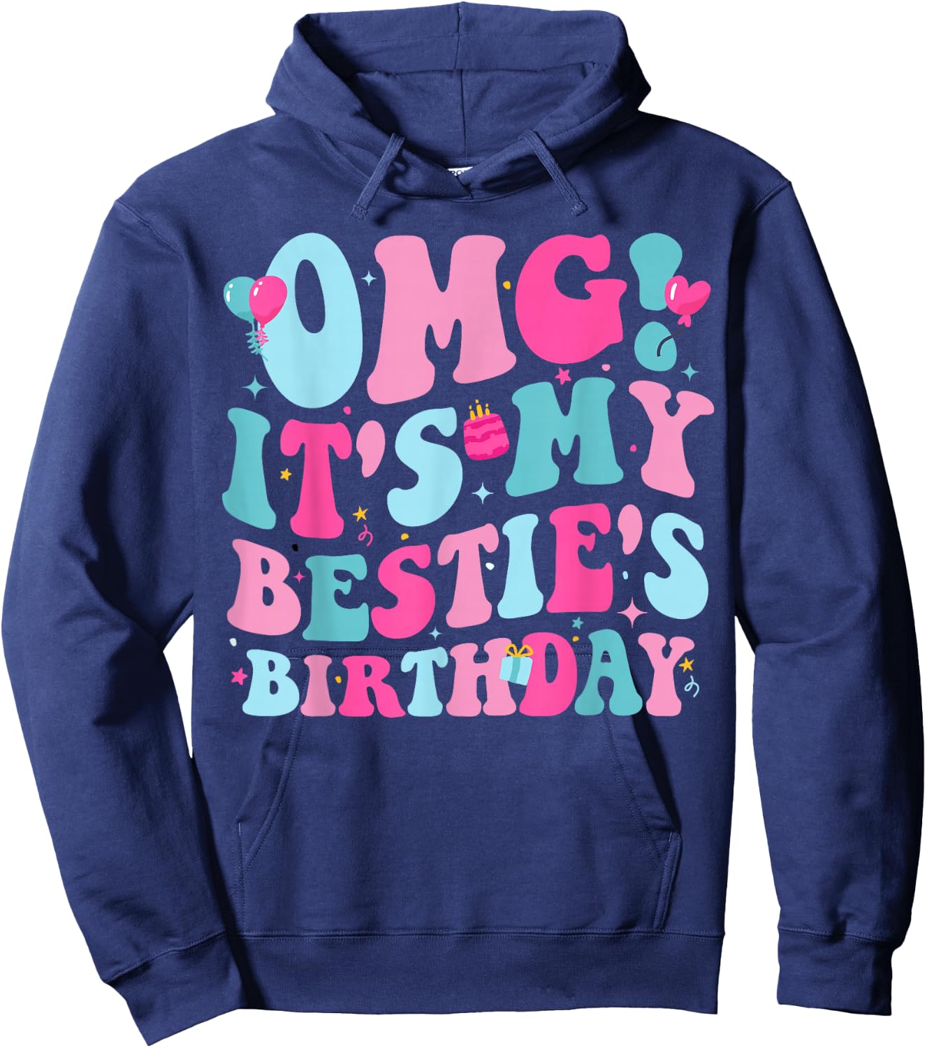OMG It's My Bestie's Birthday Funny Best Friend Birthday Hoodie - Hoodie | Navy