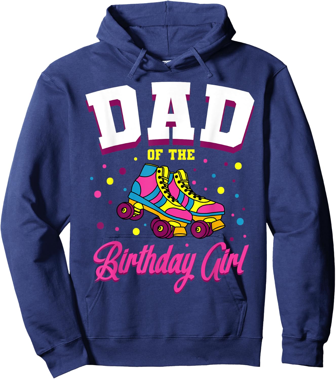 Dad of the Birthday Girl Roller Skates Bday Skating Party Hoodie - Hoodie | Navy