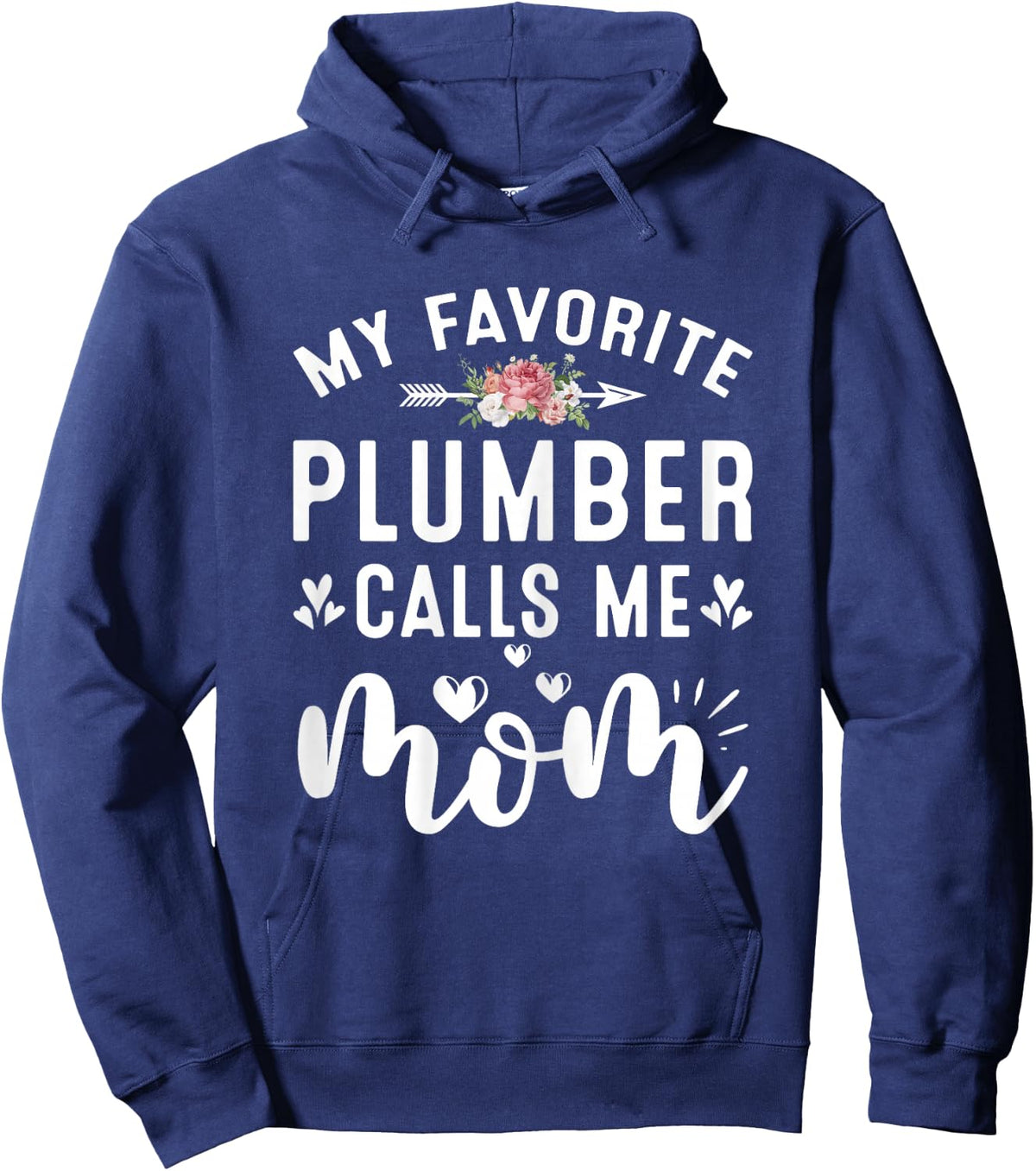 My Favorite Plumber Calls Me Mom Proud Plumber Mothers Day Hoodie - Hoodie | Navy