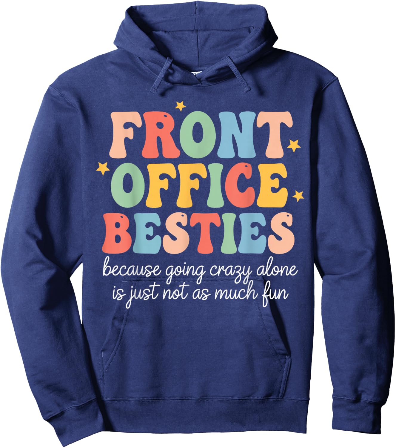 Front Office Besties Because Going Crazy Alone is Just Fun Hoodie - Hoodie | Navy