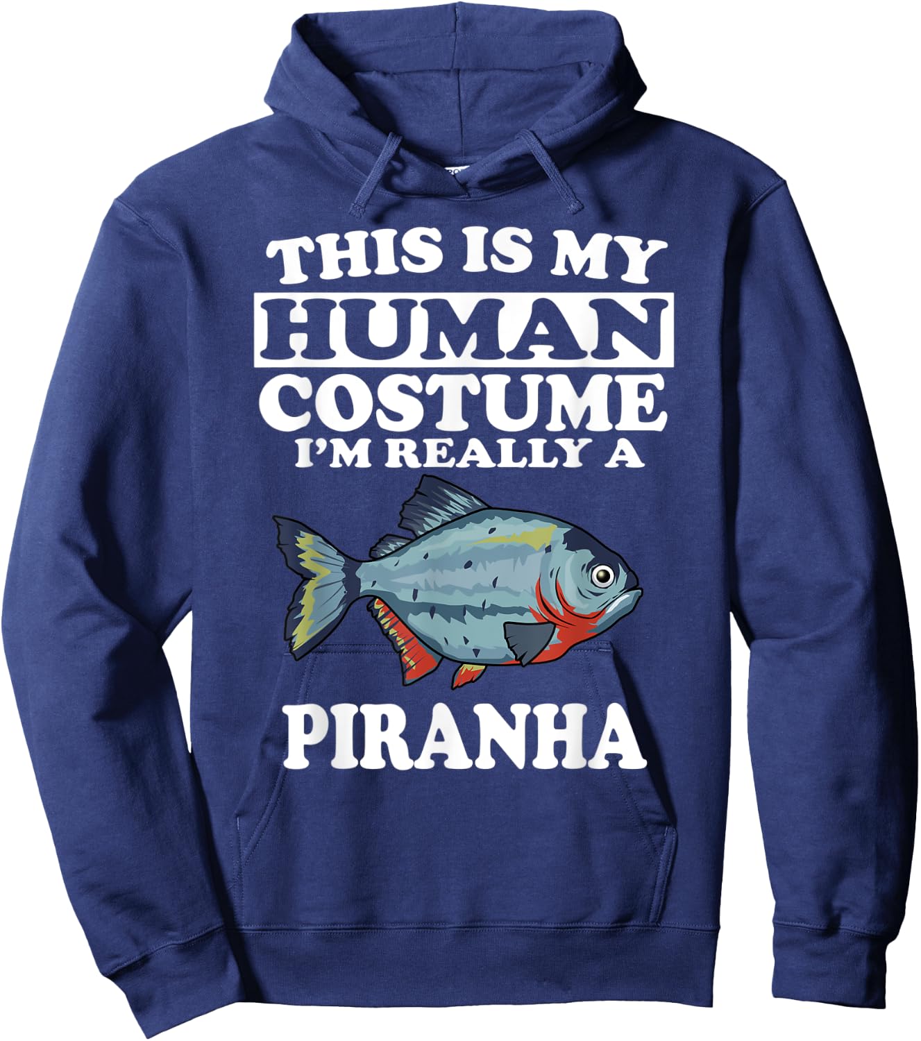 This Is My Human Costume I'm Really A Piranha Fish Hoodie - Hoodie | Navy