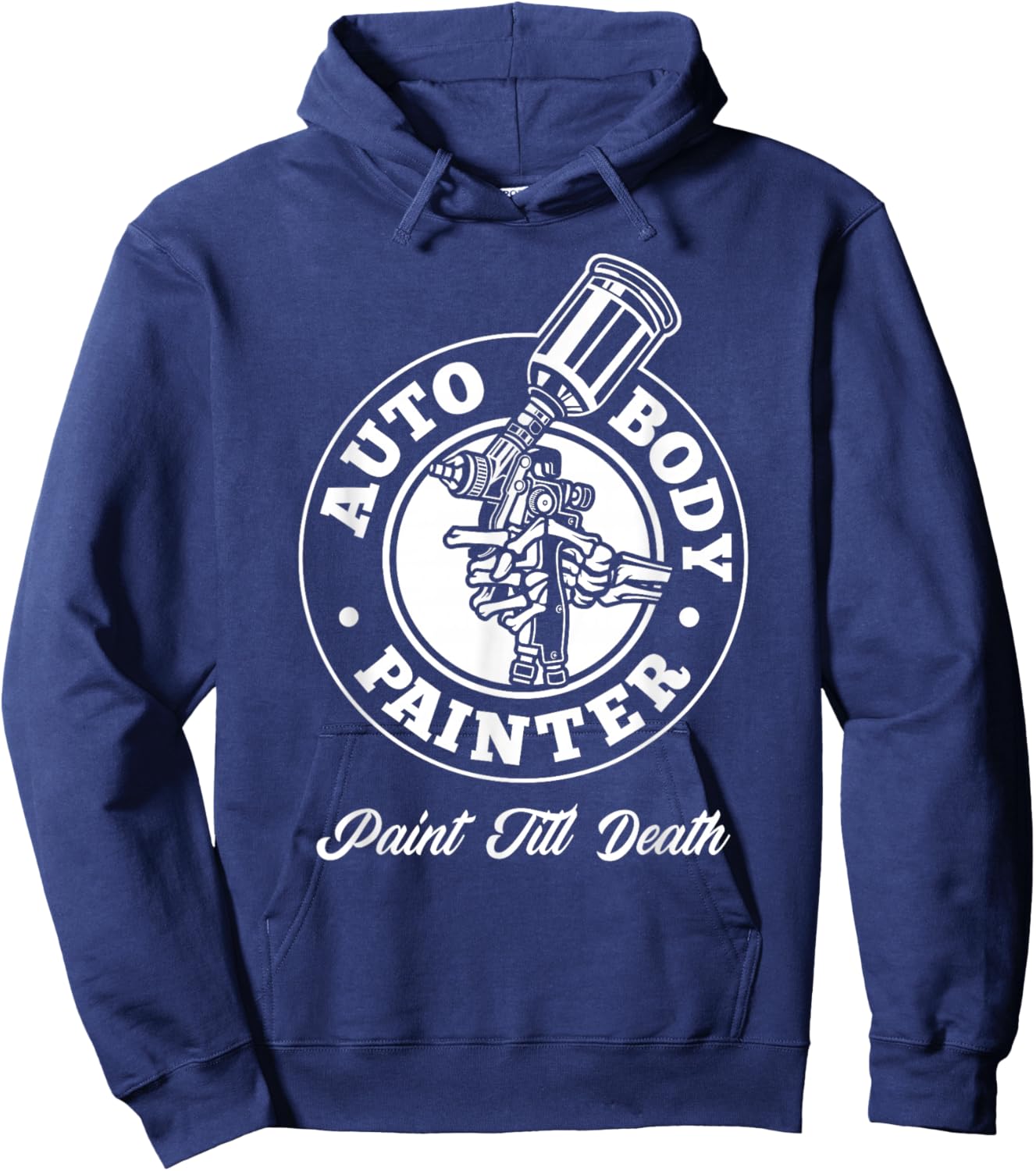 Auto Body Painter Paint Till Death Automotive Car Painter Hoodie - Hoodie | Navy