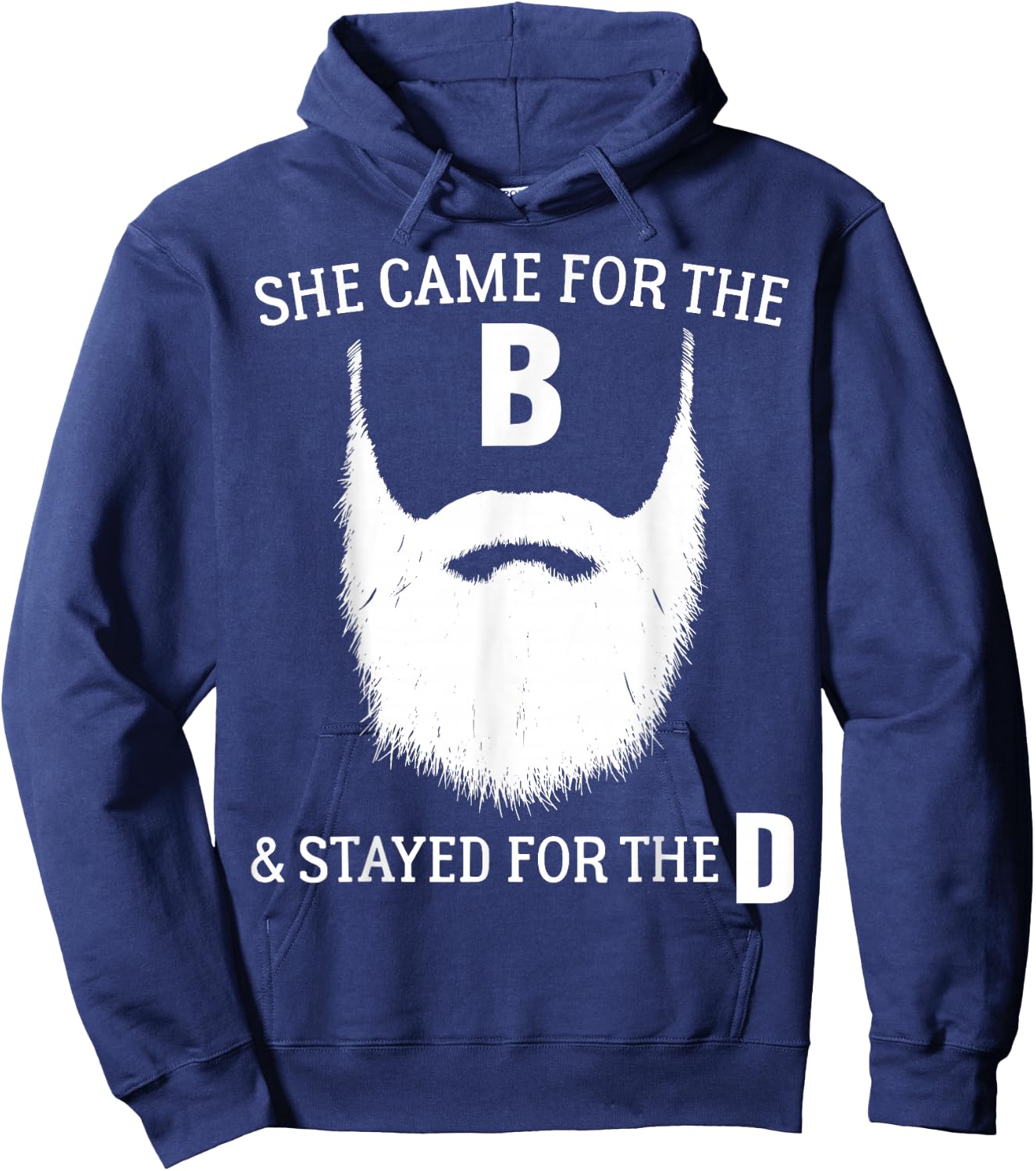 Funny Beard Gift Cool She Came for The B & Stayed for The D Hoodie - Hoodie | Navy