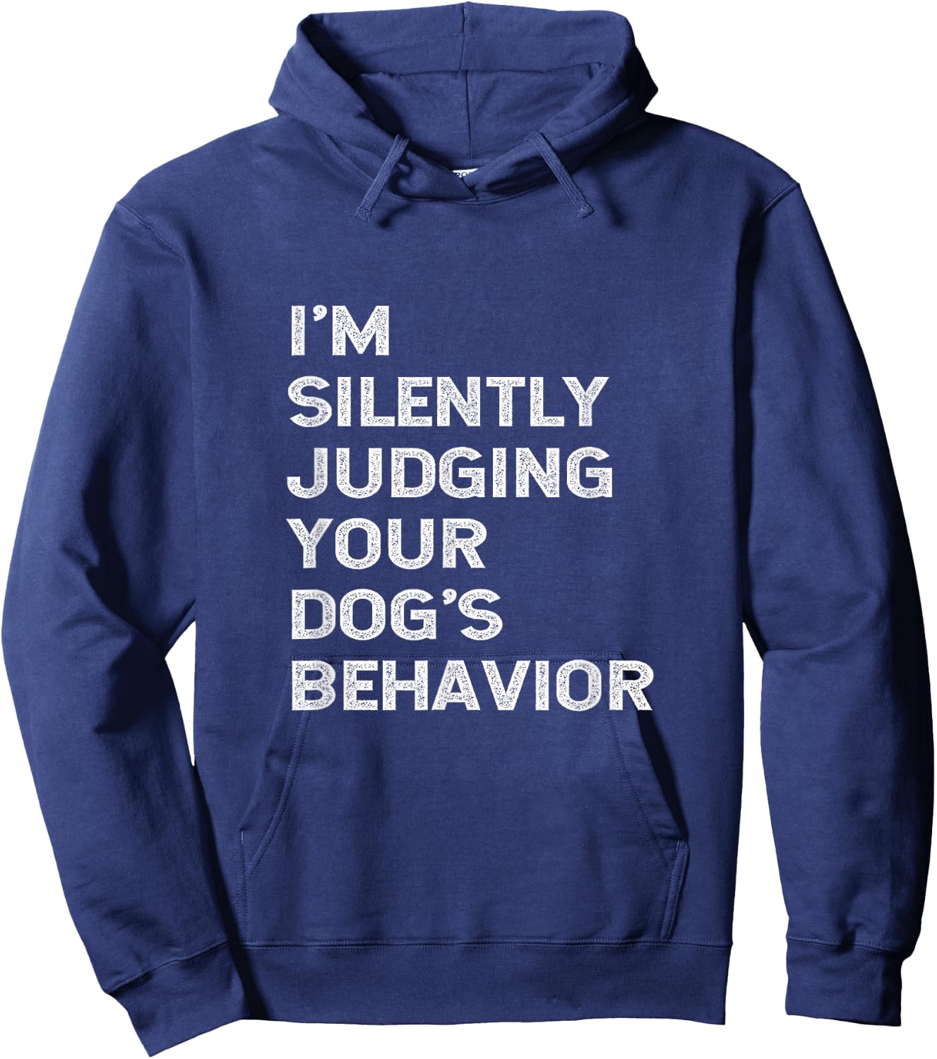 Funny Dog Trainer I'm Silently Judging Your Dog's Behaviour Hoodie - Hoodie | Navy