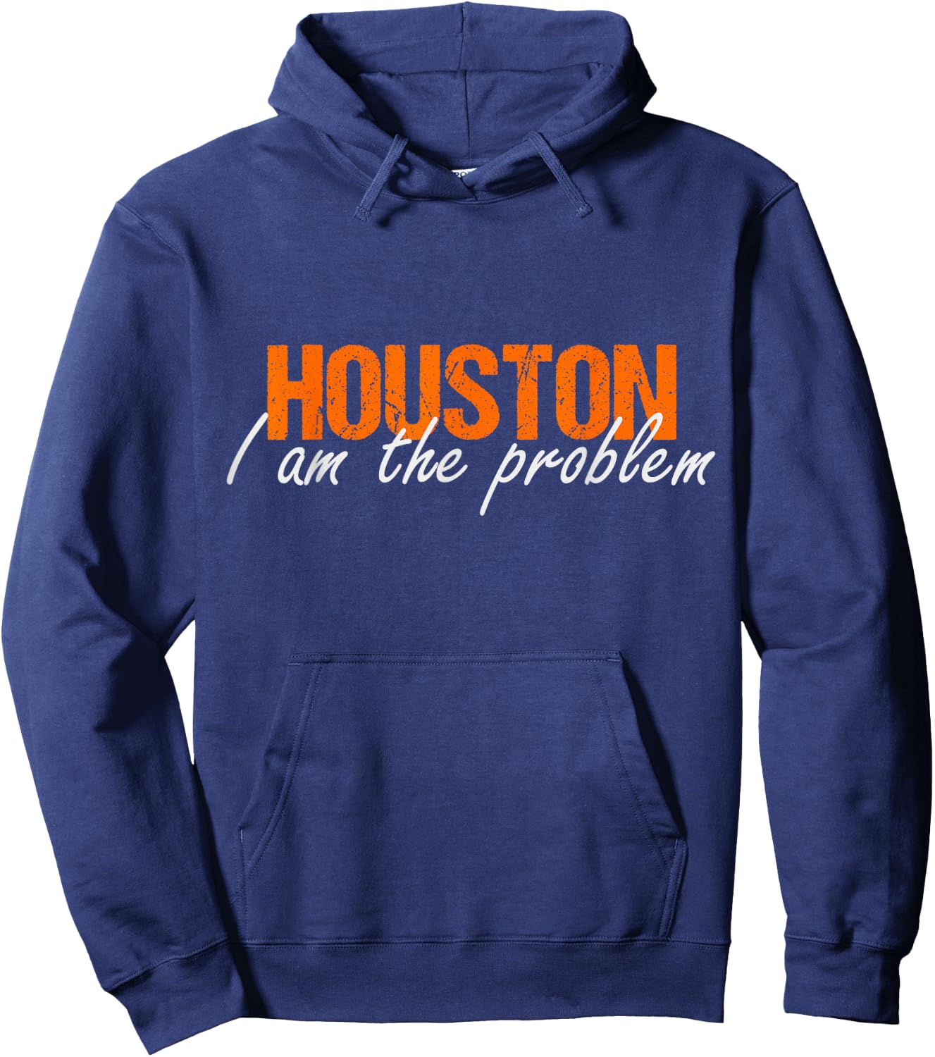 Houston i am the Problem Sarcasm Funny Astronaut in Space Hoodie - Hoodie | Navy