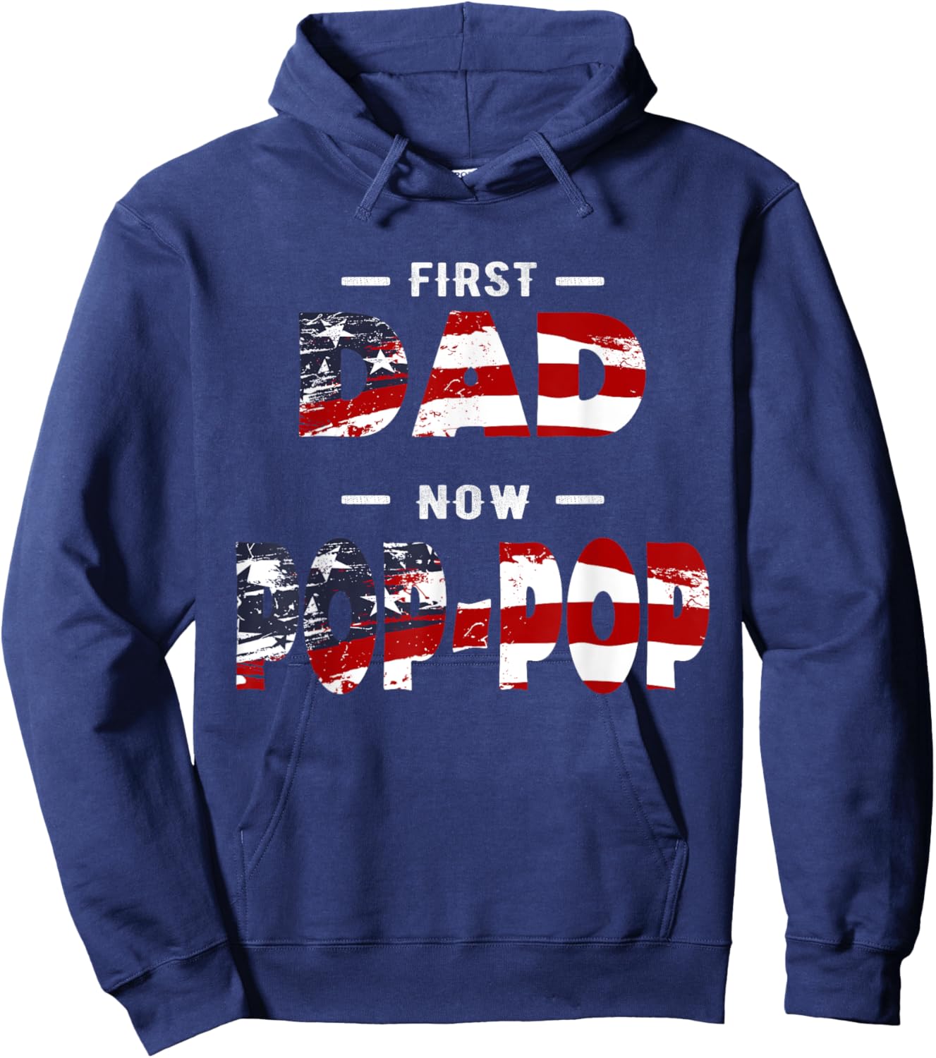 Father Gift - First Dad Now Pop-pop Patriotic Hoodie - Hoodie | Navy