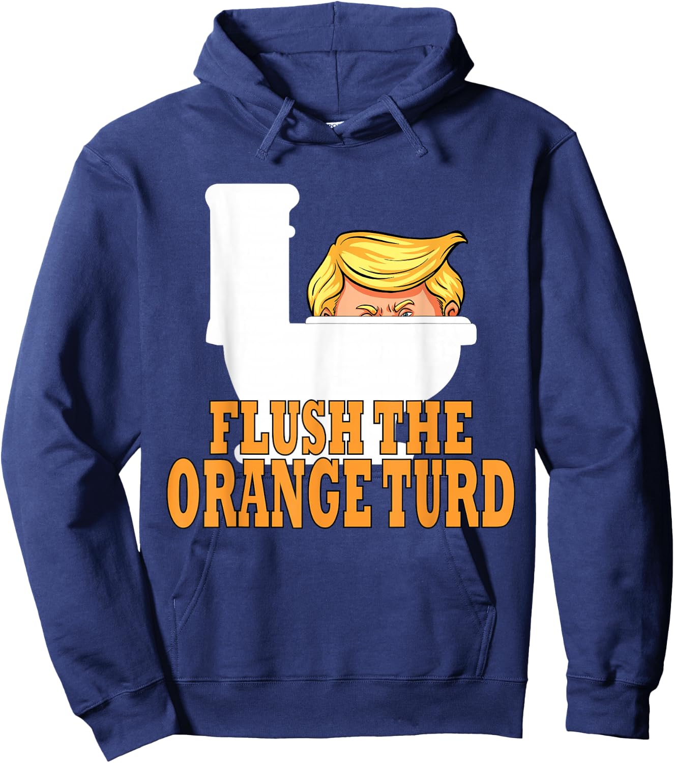 Flush The Orange Turd Funny Trump - Black Adult Classic Fit Short Sleeve - Small Hoodie - Hoodie | Navy