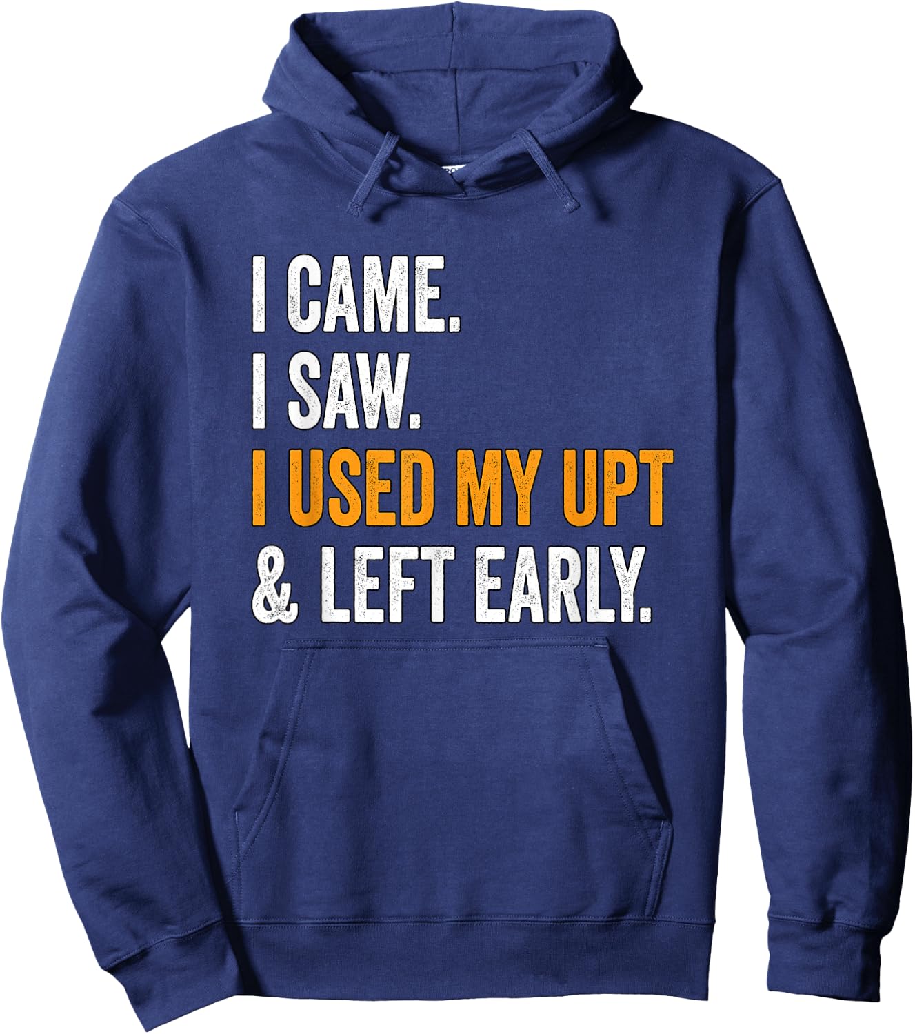 I Came I Saw I Used My UPT Left Early Associates Swagazon Hoodie - Hoodie | Navy
