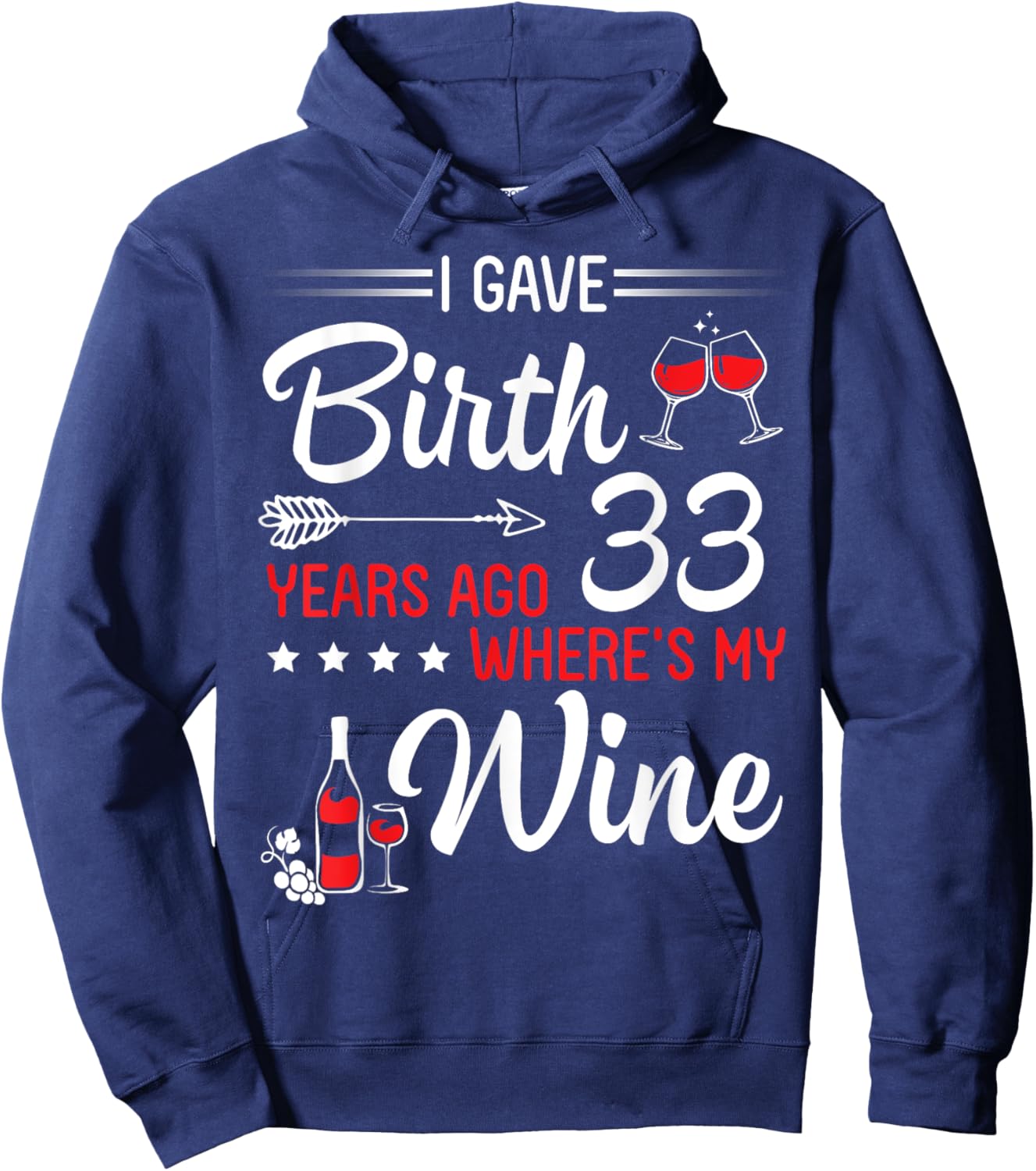 I Gave Birth 33 Years Ago Where's My Wine Happy Birthday Hoodie - Hoodie | Navy