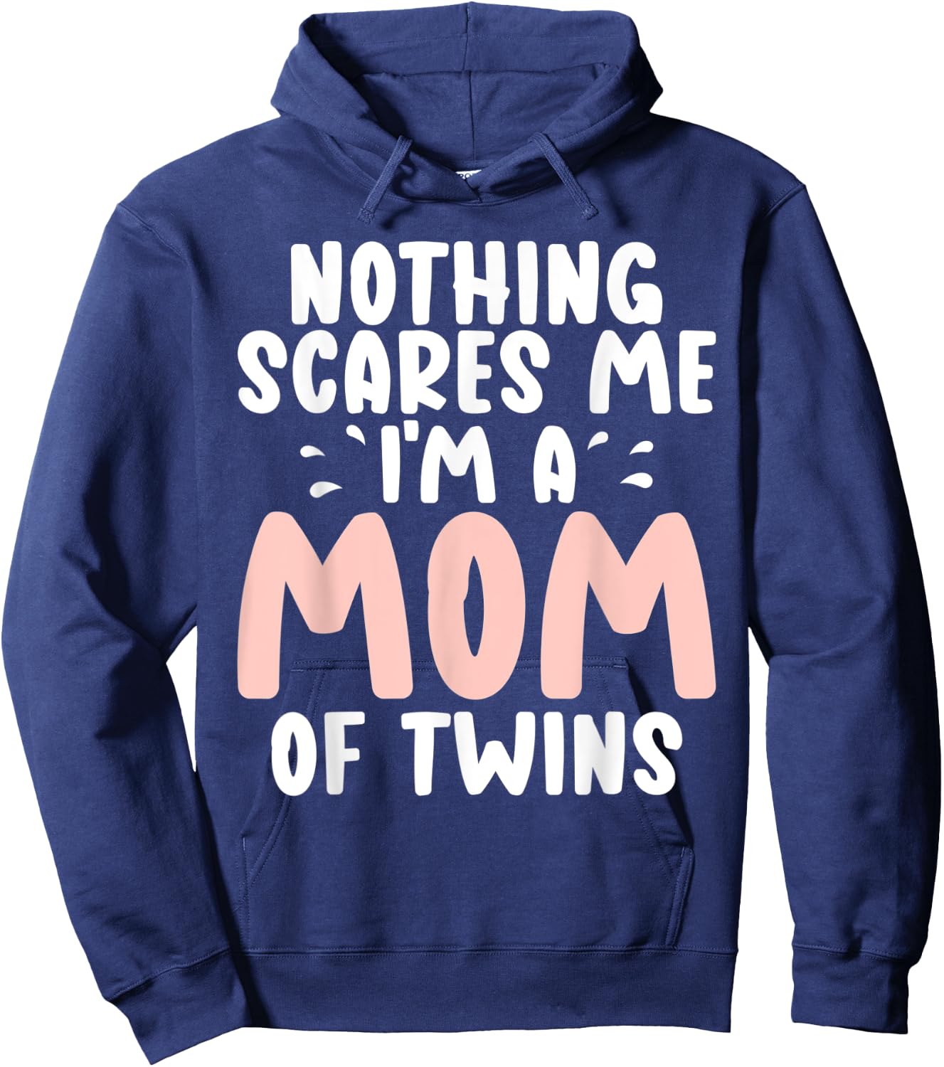 Nothing scares me im a Mom of Twins Mom Hoodie - Hoodie | Navy