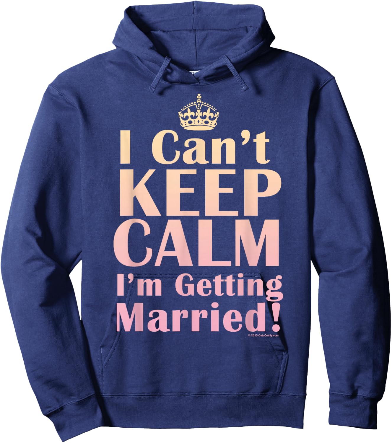 I Can't Keep Calm I'm Getting Married Funny Engagement Bride Hoodie - Hoodie | Navy