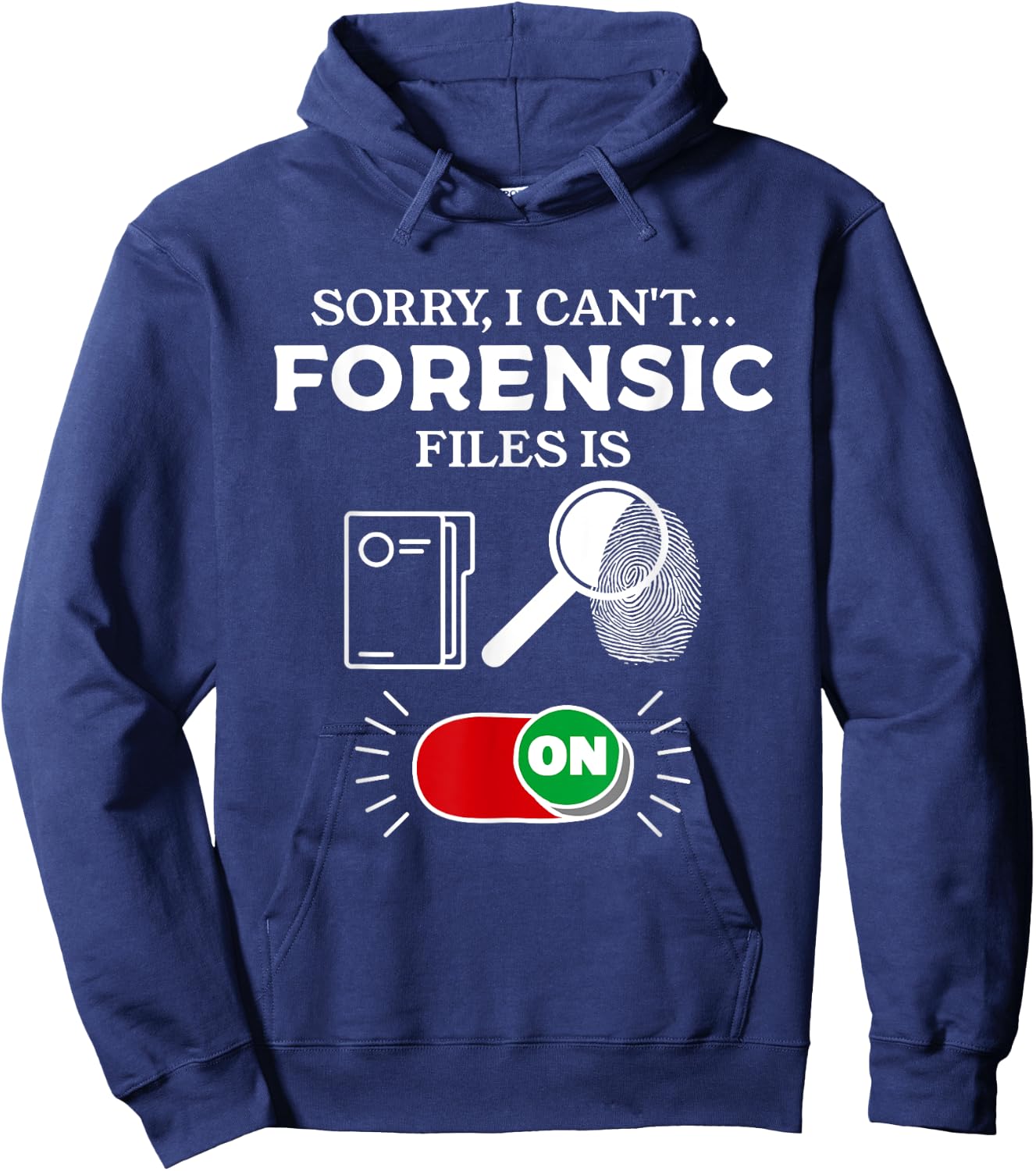 Sorry I Can't Forensic Files Is On Forensic Investigator Hoodie - Hoodie | Navy