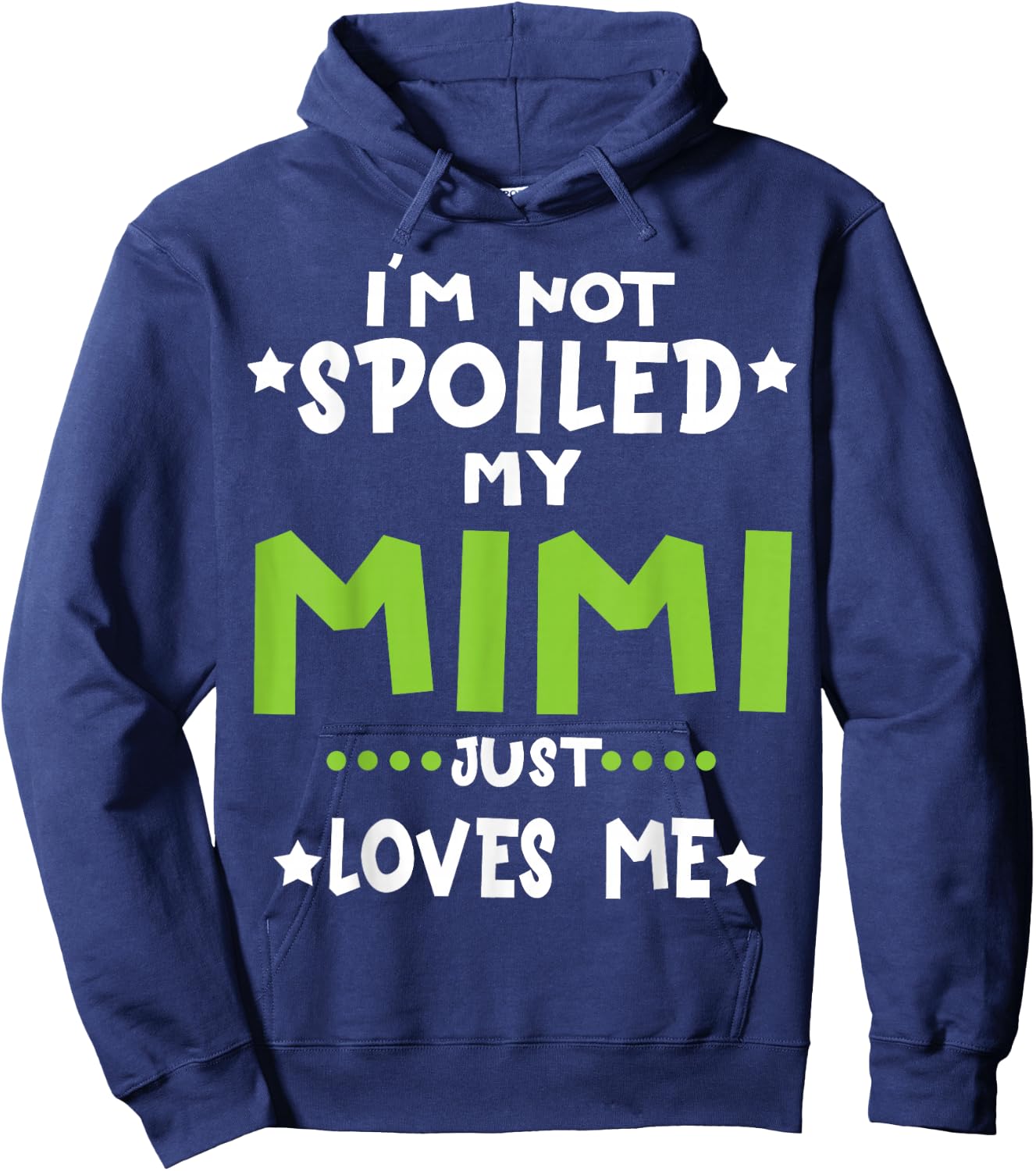 I'm Not Spoiled My Mimi Loves Me Funny Baby Spoil 2026 Hoodie - Hoodie | Navy