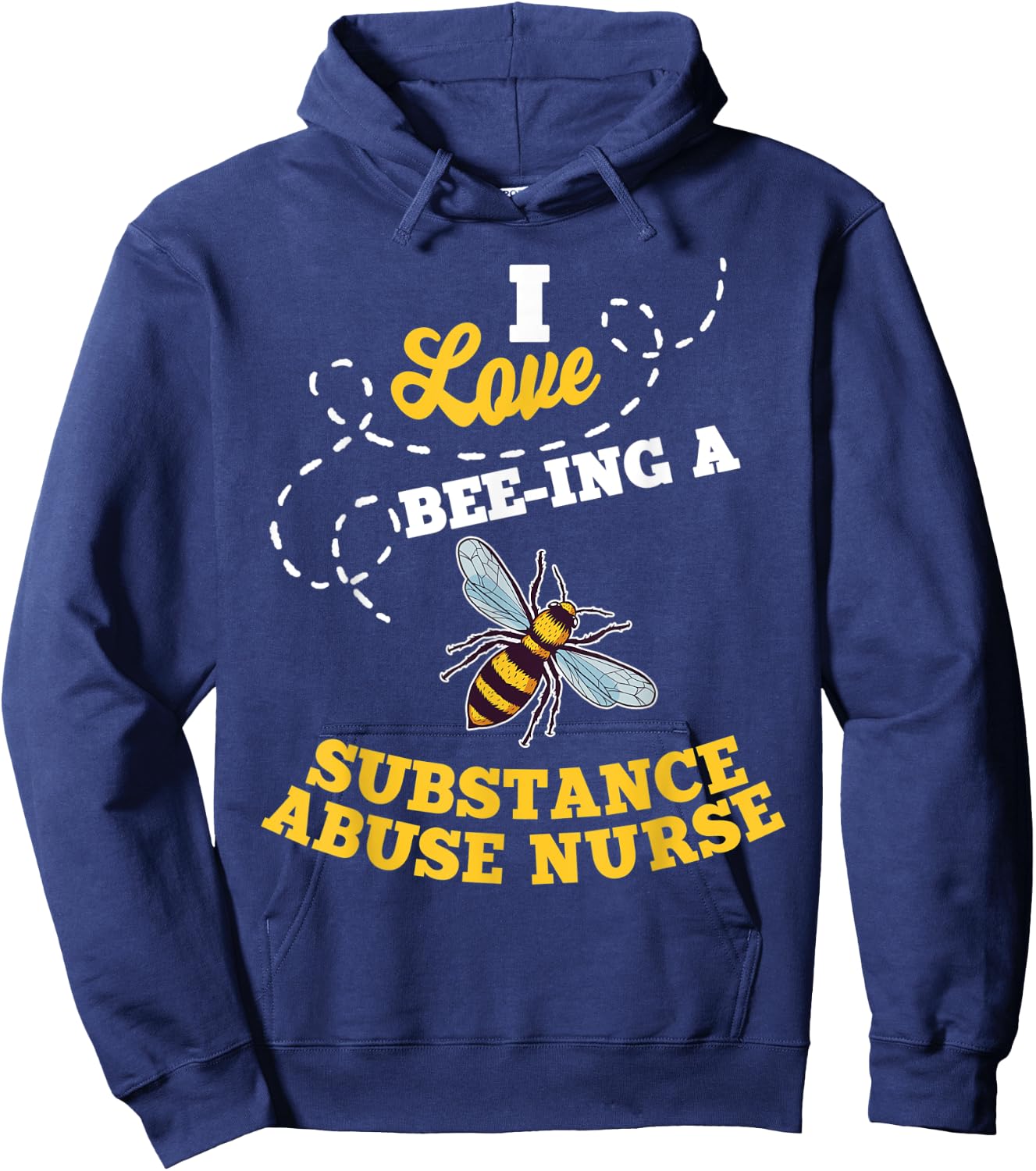 I Love Bee-Ing A Substance Abuse Nurse Honey Bee Job Hoodie - Hoodie | Navy