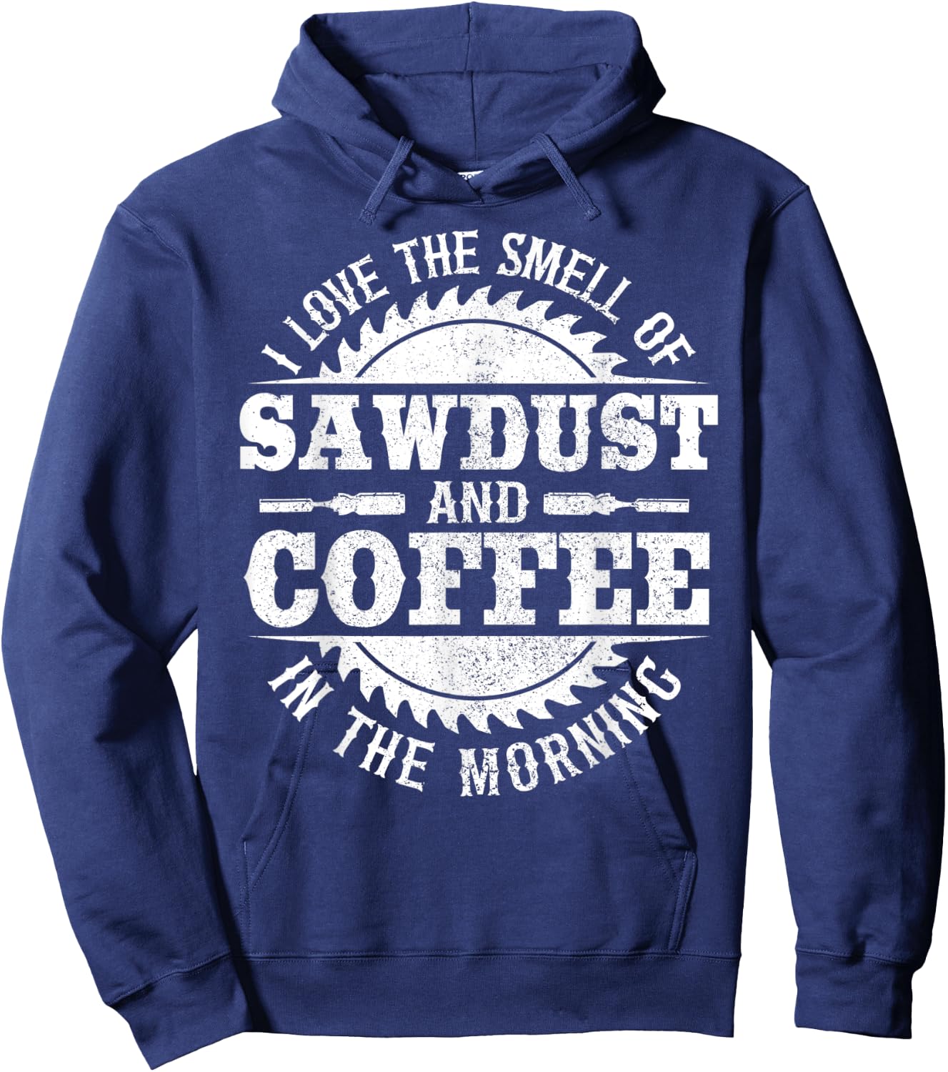 I Love The Smell Of Sawdust And Coffee Woodworking Carpenter Hoodie - Hoodie | Navy