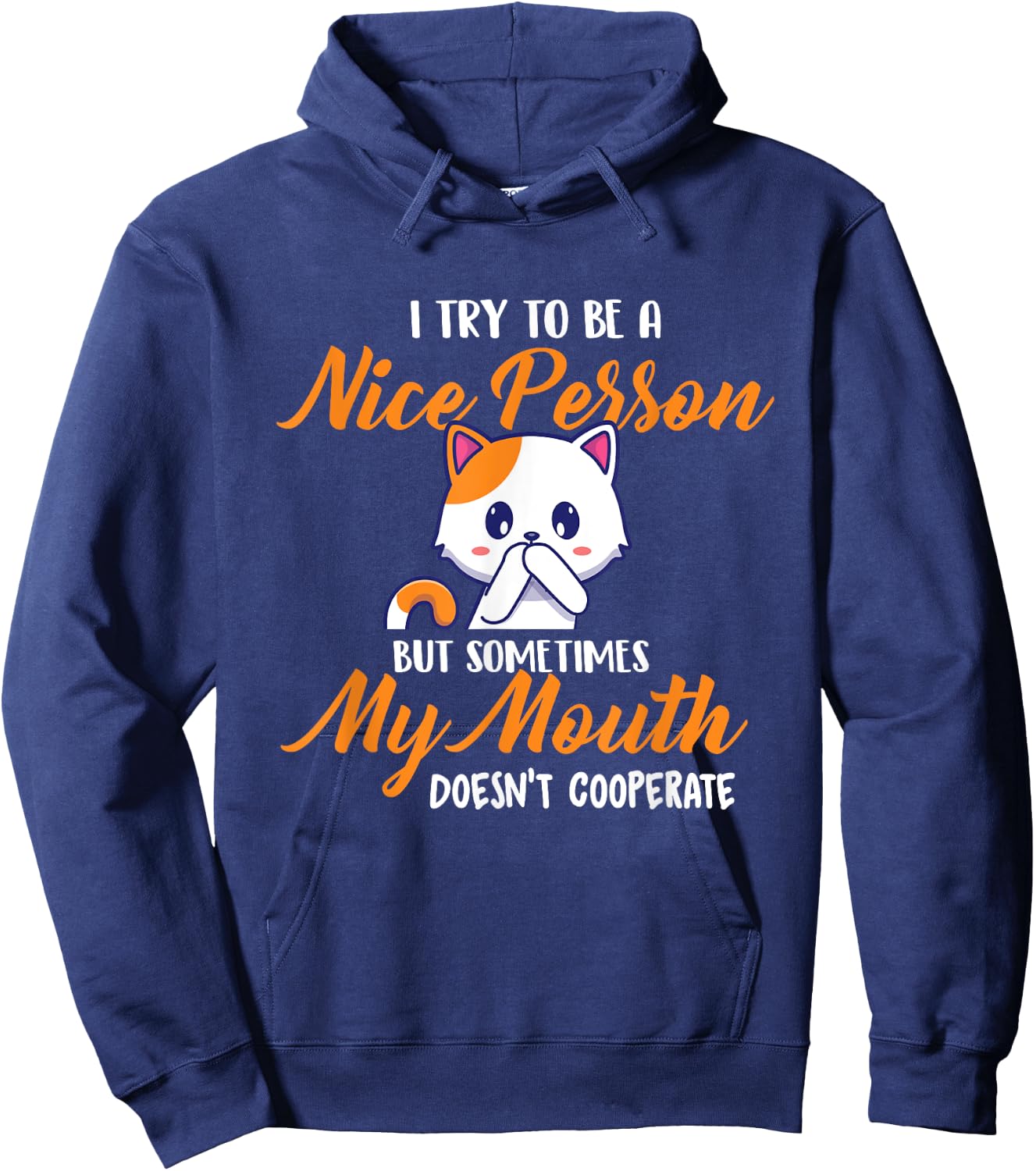 I Try To Be A Nice Person But - Funny Sarcastic Humor Joke Hoodie - Hoodie | Navy