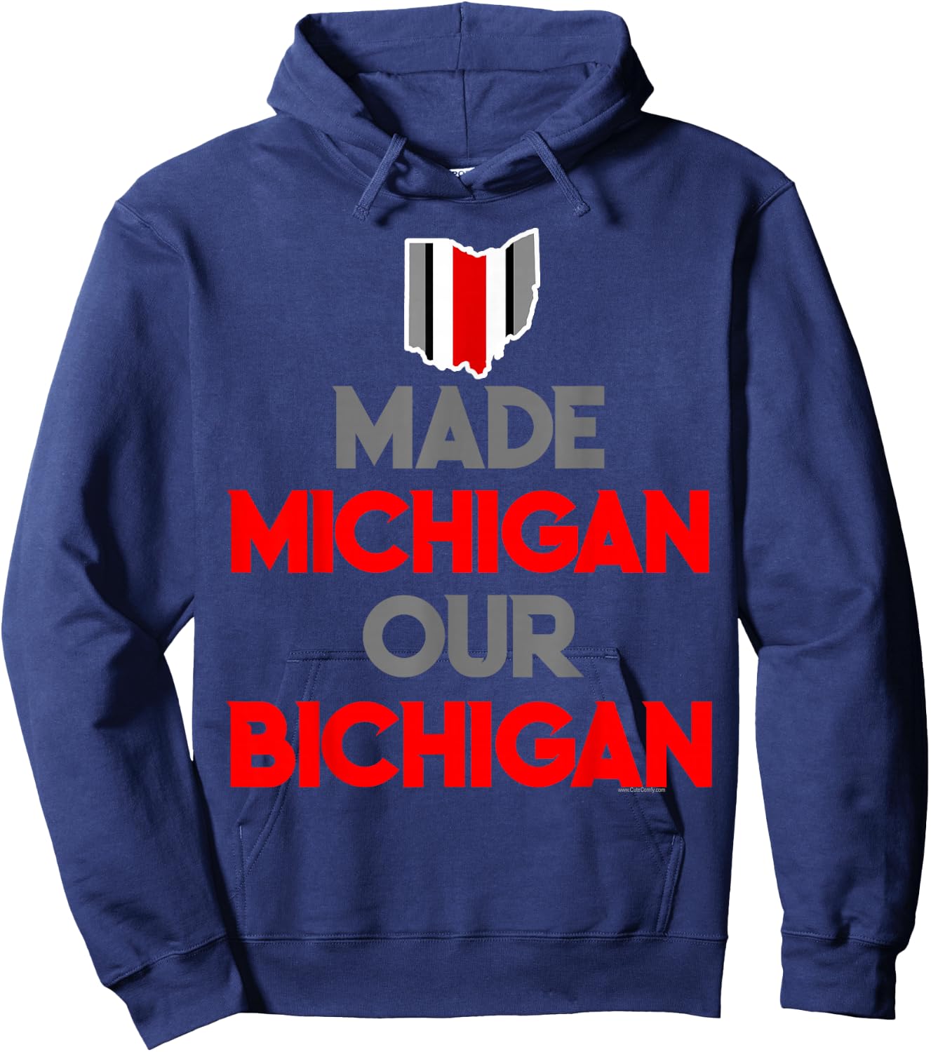 Made Michigan Our Bichigan Funny Ohio Quote Buckeye State Hoodie - Hoodie | Navy