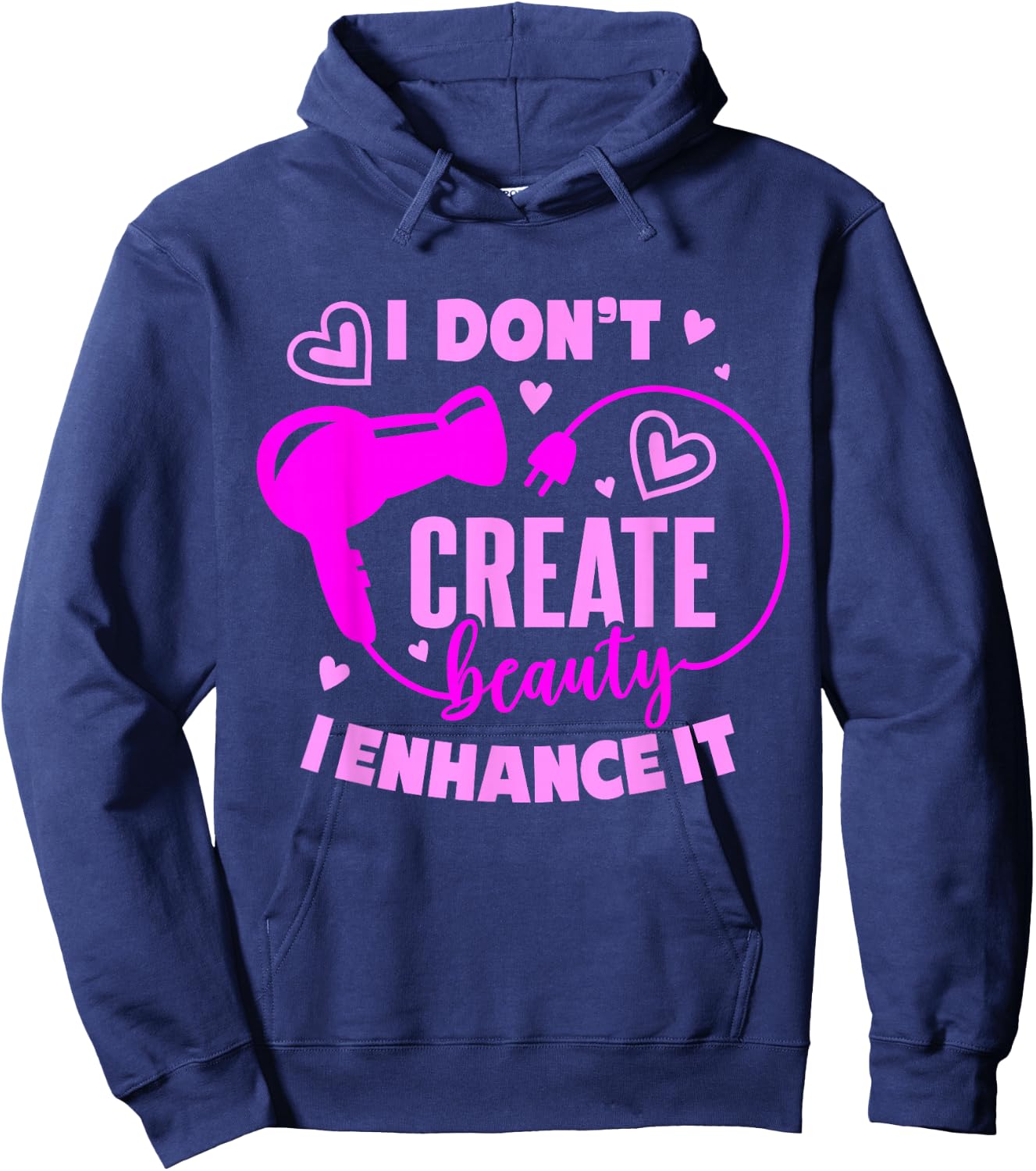 Hair Stylist I Don't Create Beauty I Enhance It Hoodie - Hoodie | Navy