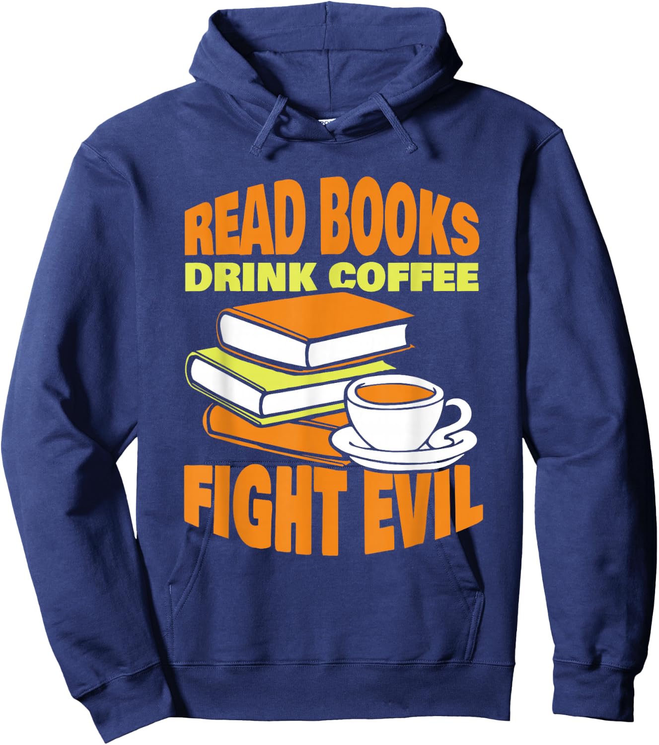 Read Books Drink Coffee Fight Evil Reader Book Reading Hoodie - Hoodie | Navy