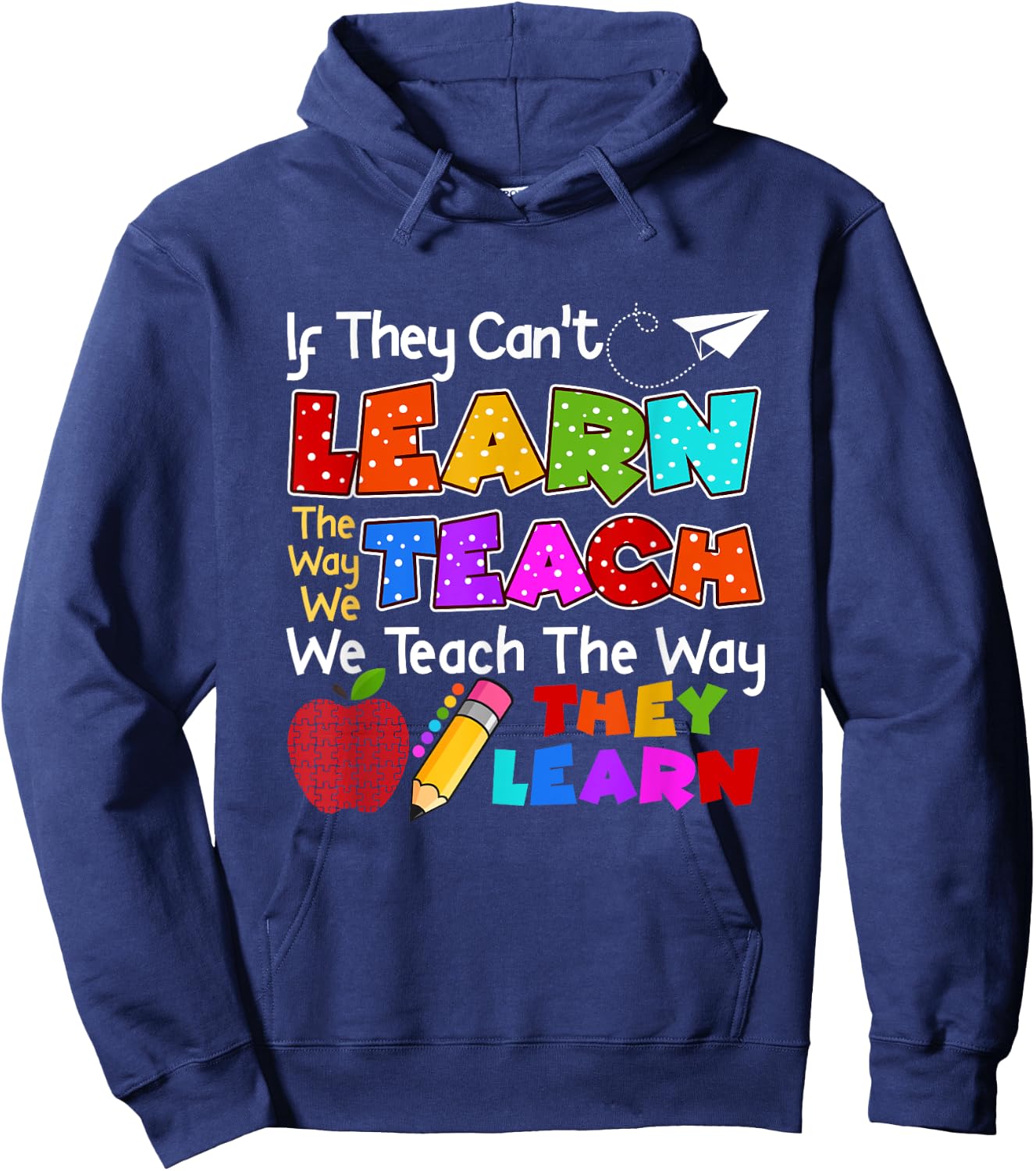 SPED Teacher If They Can't Learn The Way We Teach Quote Hoodie - Hoodie | Navy