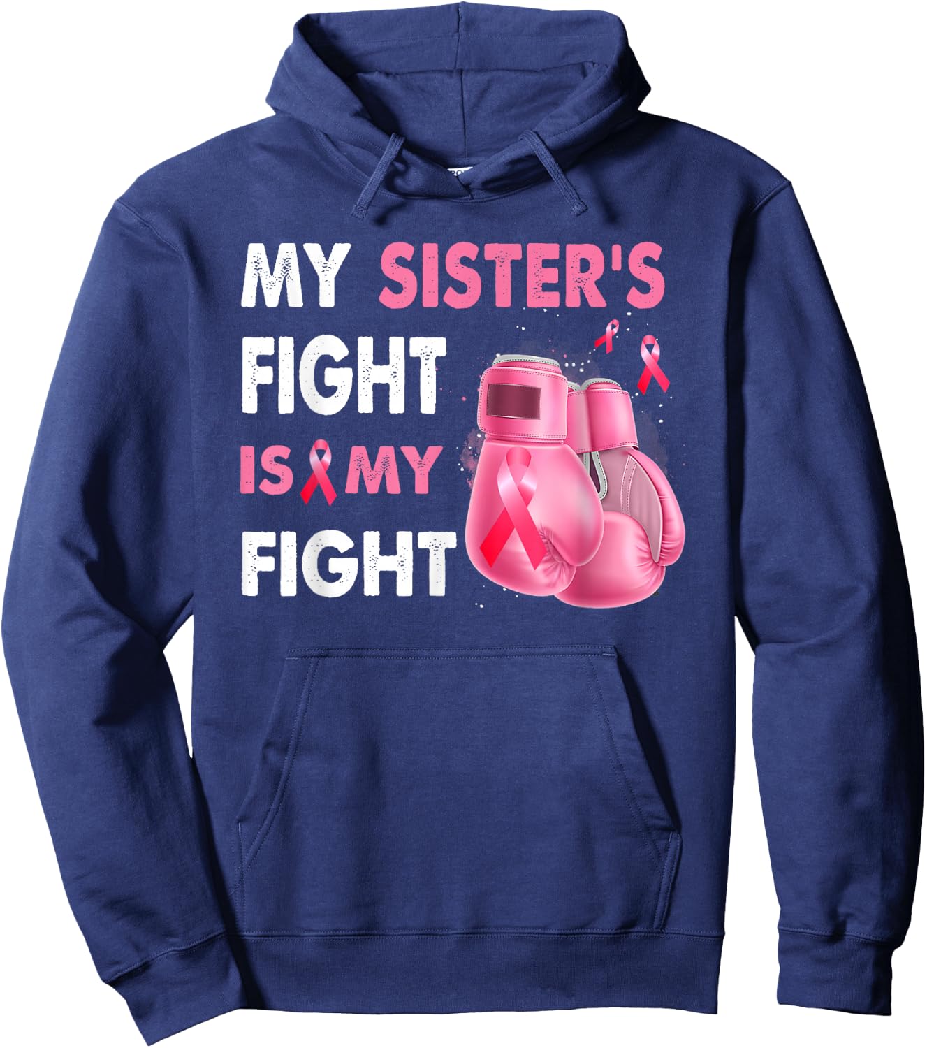 My Sister's Fight Is My Fight Breast Cancer Awareness Hoodie - Hoodie | Navy