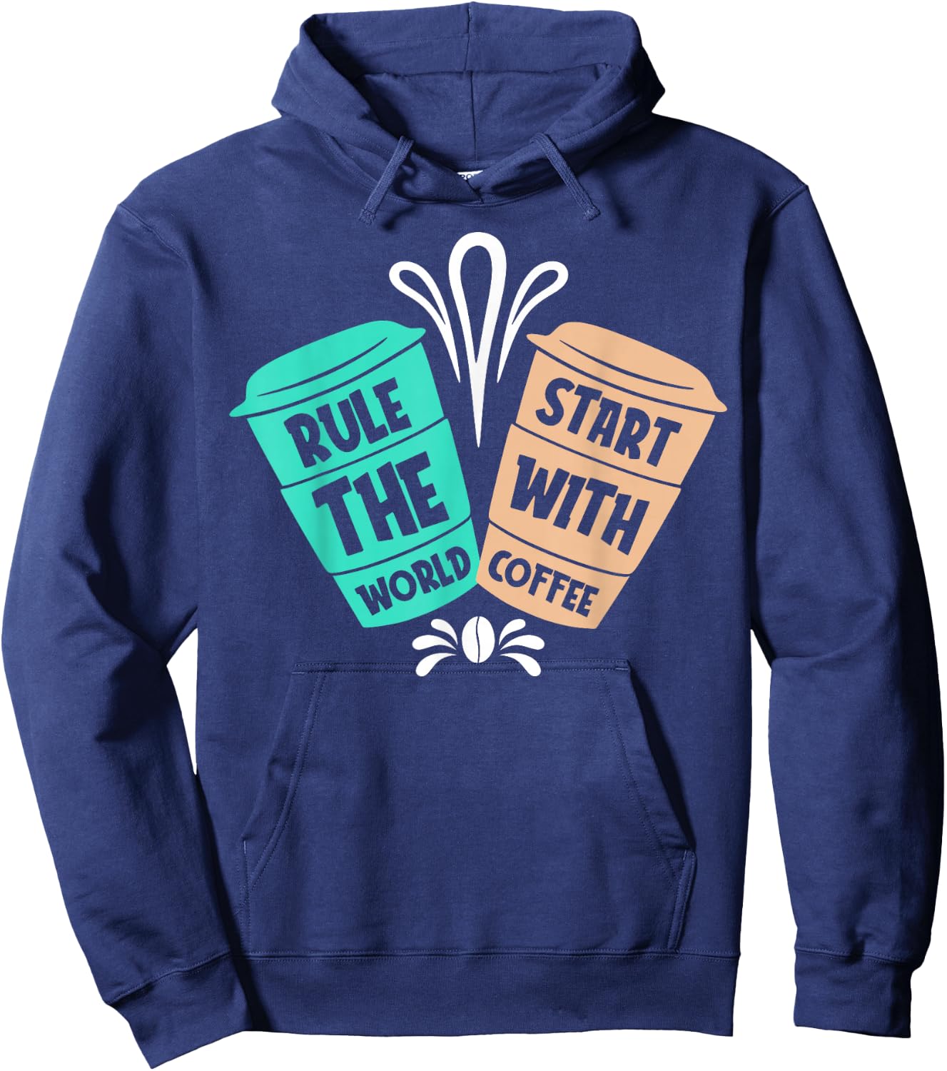 Rule The World Start With Coffee | Saying Coffee Lovers Hoodie - Hoodie | Navy