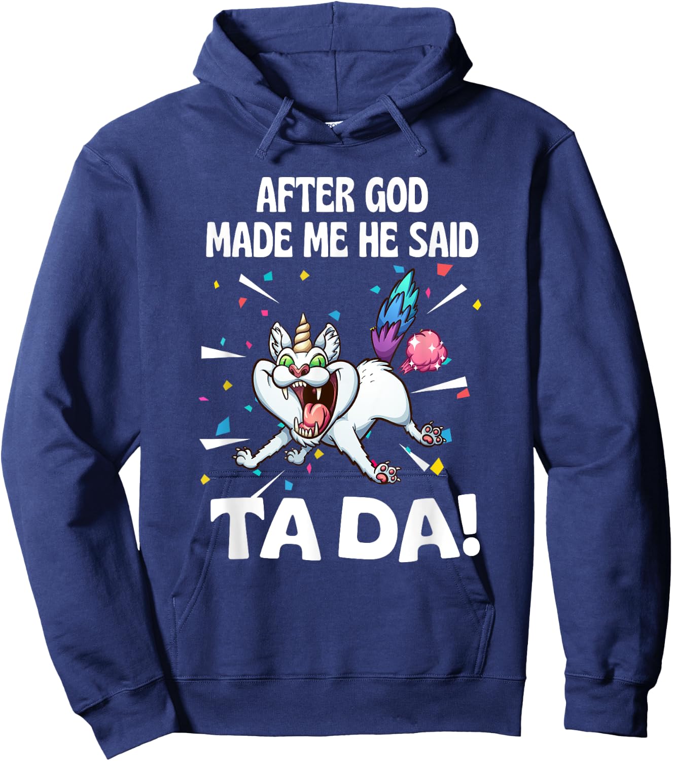 After God made Me He Said Ta Da Funny Cat Hoodie - Hoodie | Navy