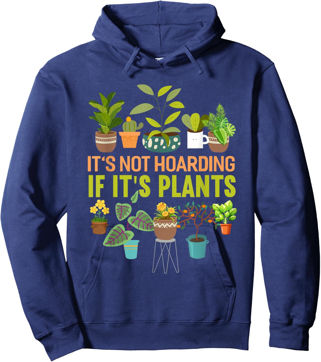 It's Not Hoarding If Its Plants Funny Garden Plant Hoodie - Hoodie | Navy