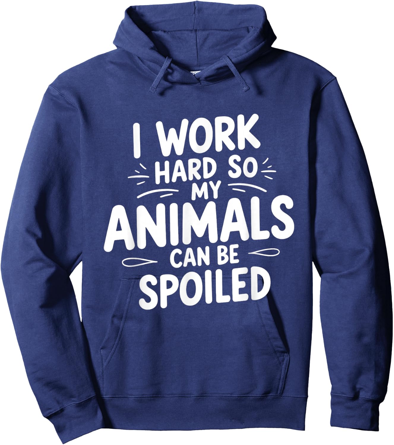 I Work Hard So My Animals Can Be Spoiled Funny Farm Life Hoodie - Hoodie | Navy