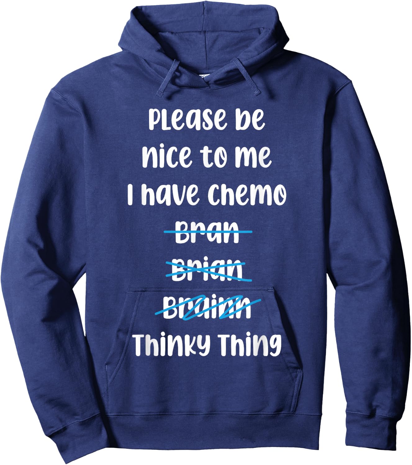 Please Be Nice To Me I Have Chemo Thinky Thing Hoodie - Hoodie | Navy
