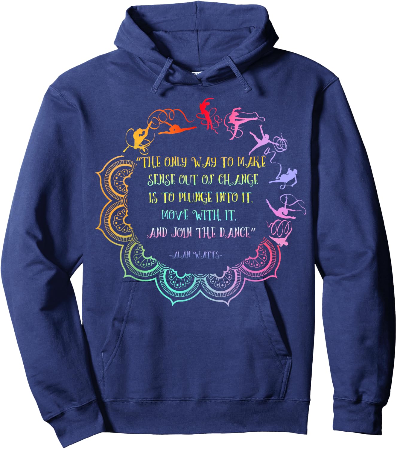 Alan Watts Embrace Change Dance Philosophy Quote Hoodie - Hoodie | Navy