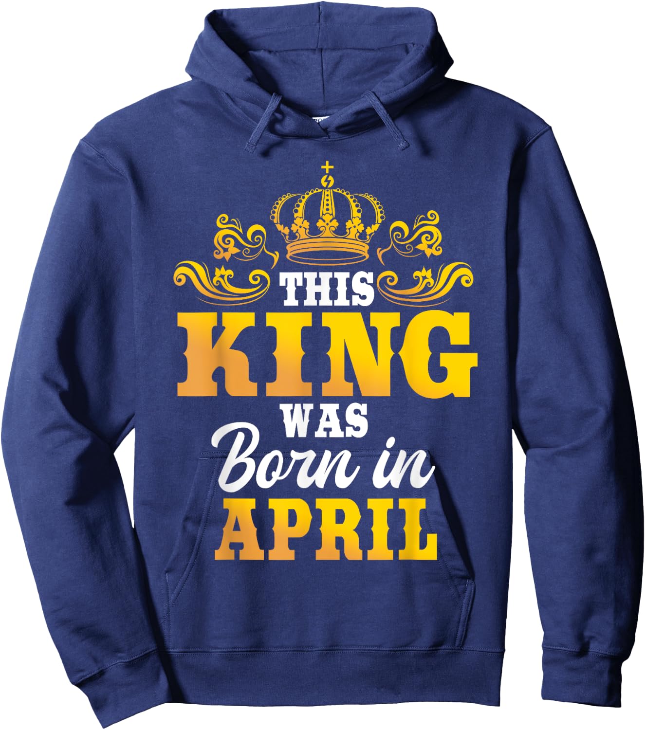 This King Was Born In April Birthday Party Celebration Hoodie - Hoodie | Navy