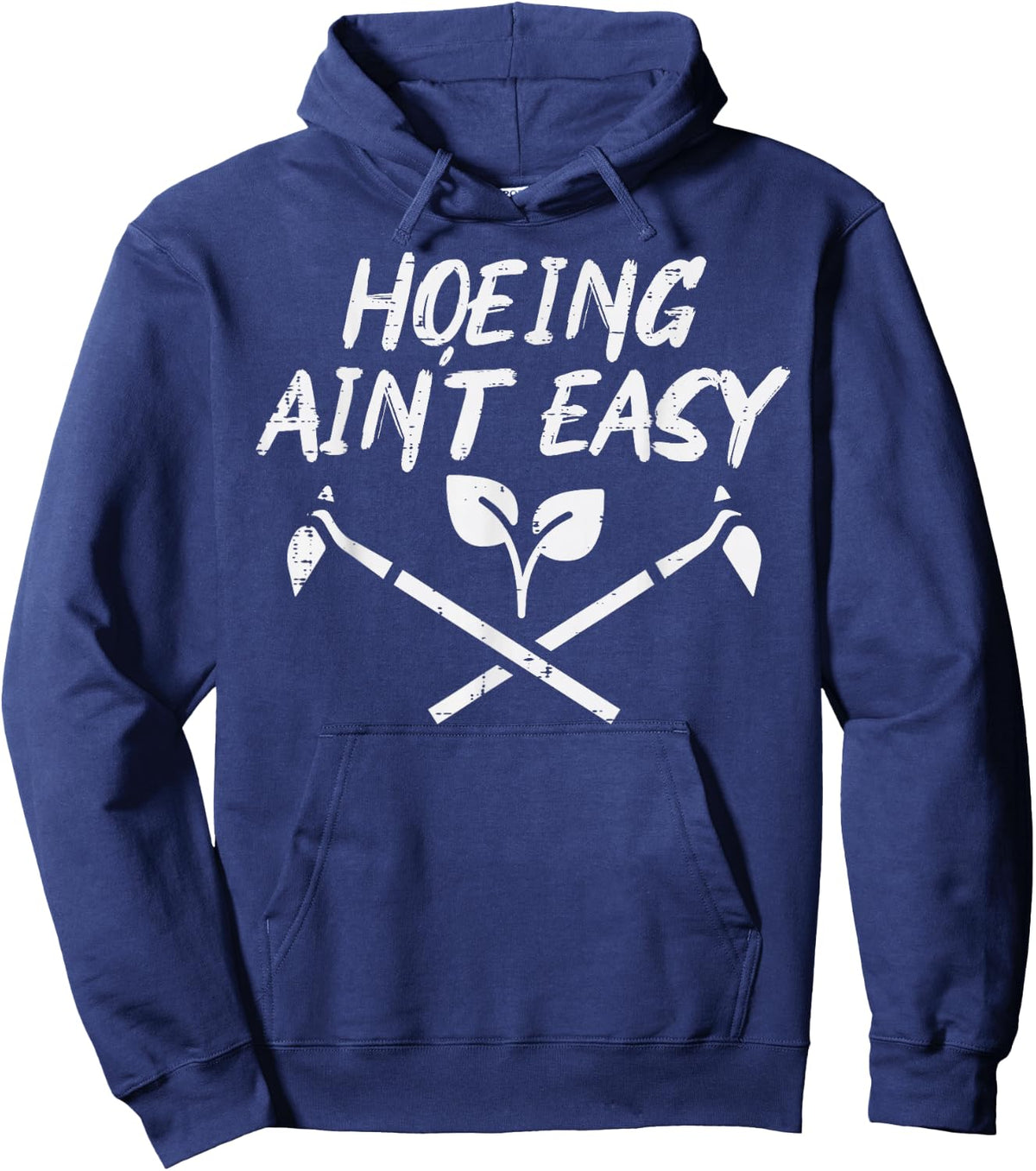 Hoeing Aint Easy Funny Garden Gardening Gardener Men Women Hoodie - Hoodie | Navy