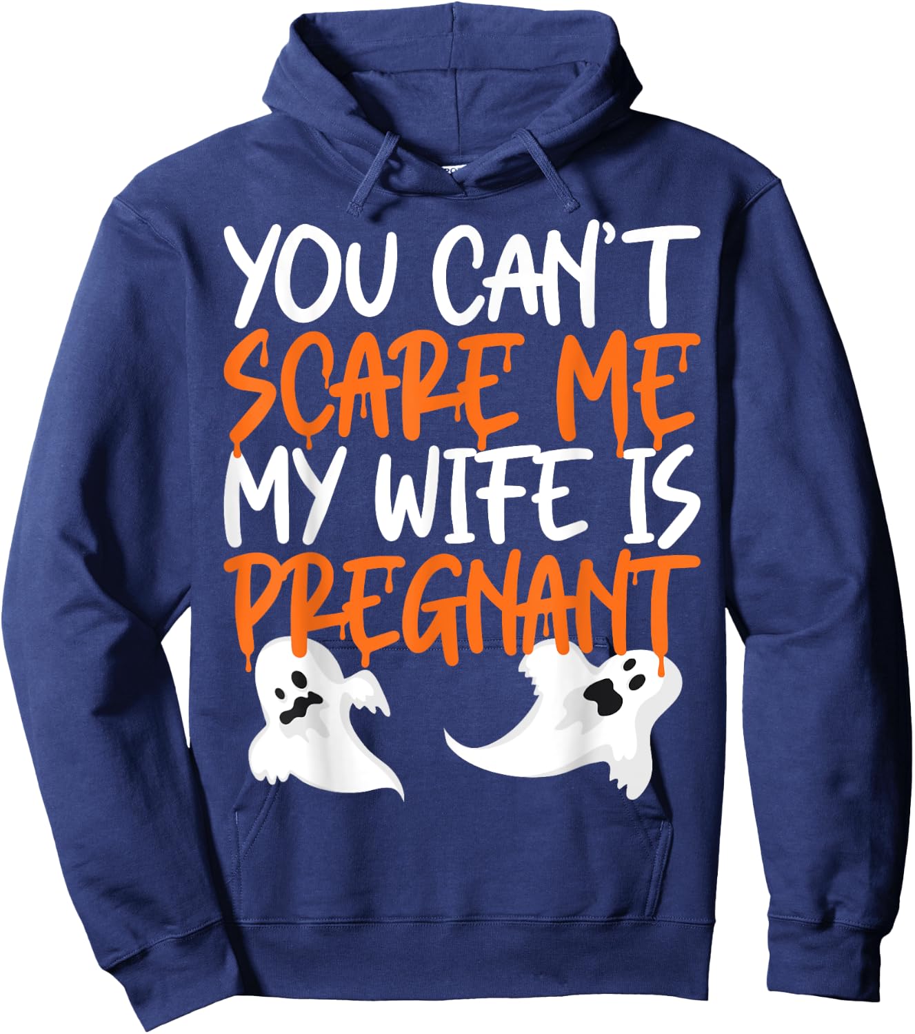 You Can't Scare Me My Wife Is Pregnant Halloween Funny Hoodie - Hoodie | Navy
