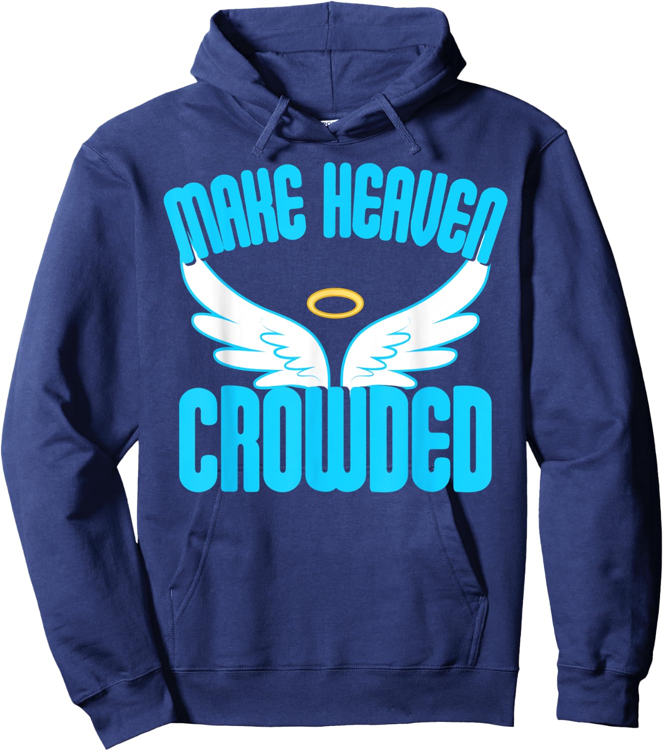 Make Heaven Crowded Shirt Christian Faith In Jesus Our Lord Hoodie - Hoodie | Navy