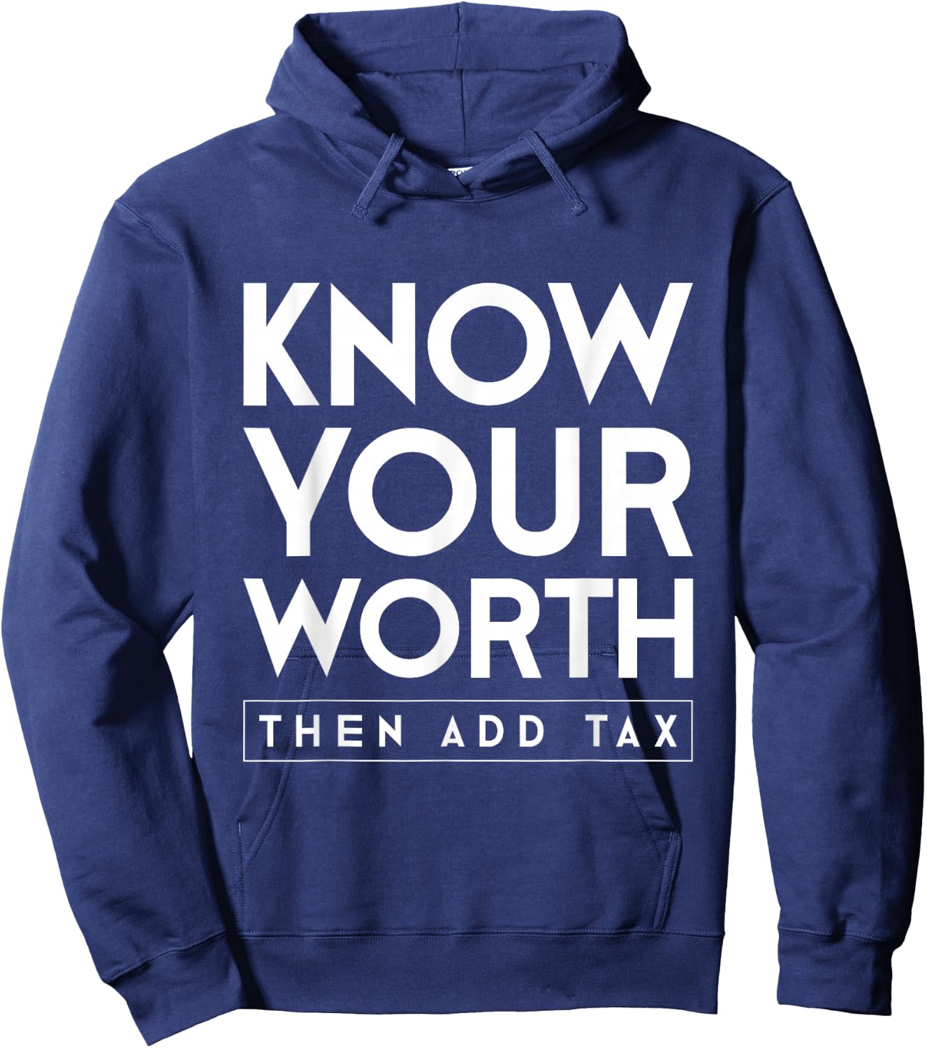Know your value and then add tax. Hoodie - Hoodie | Navy