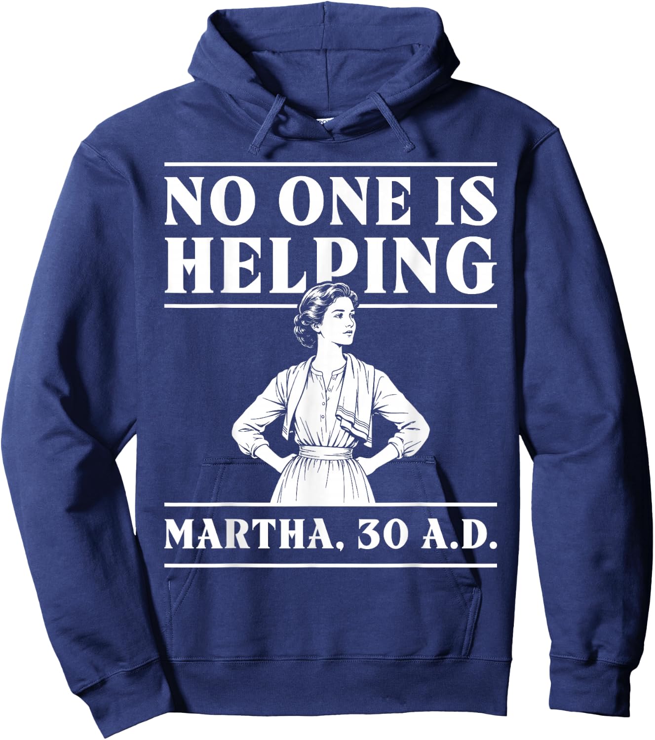 Retro No One is Helping Martha 30 AD Funny Christian Sarcasm Hoodie - Hoodie | Navy