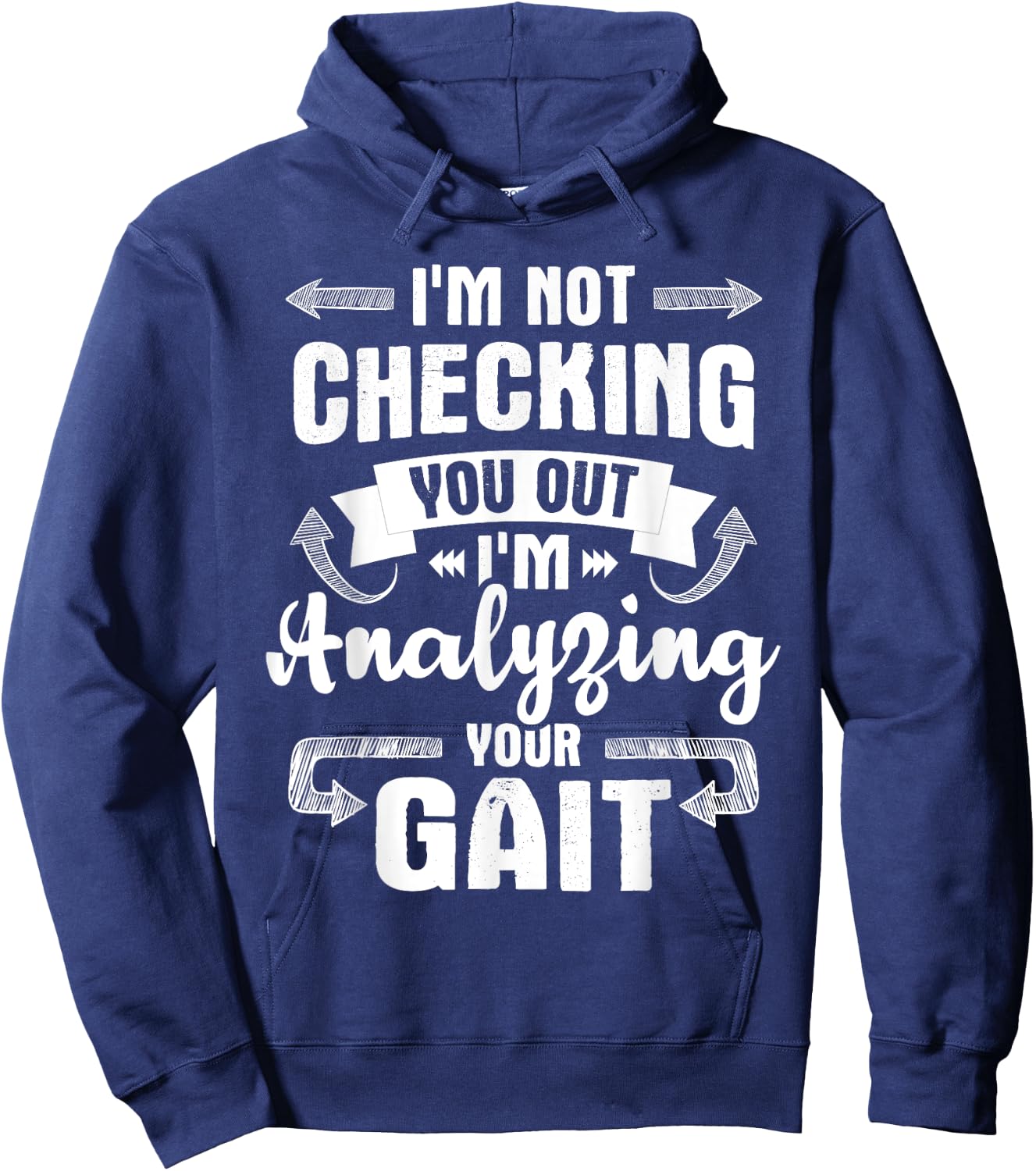 I'm Analyzing Your Gait - Physical Therapy Therapist PT Hoodie - Hoodie | Navy