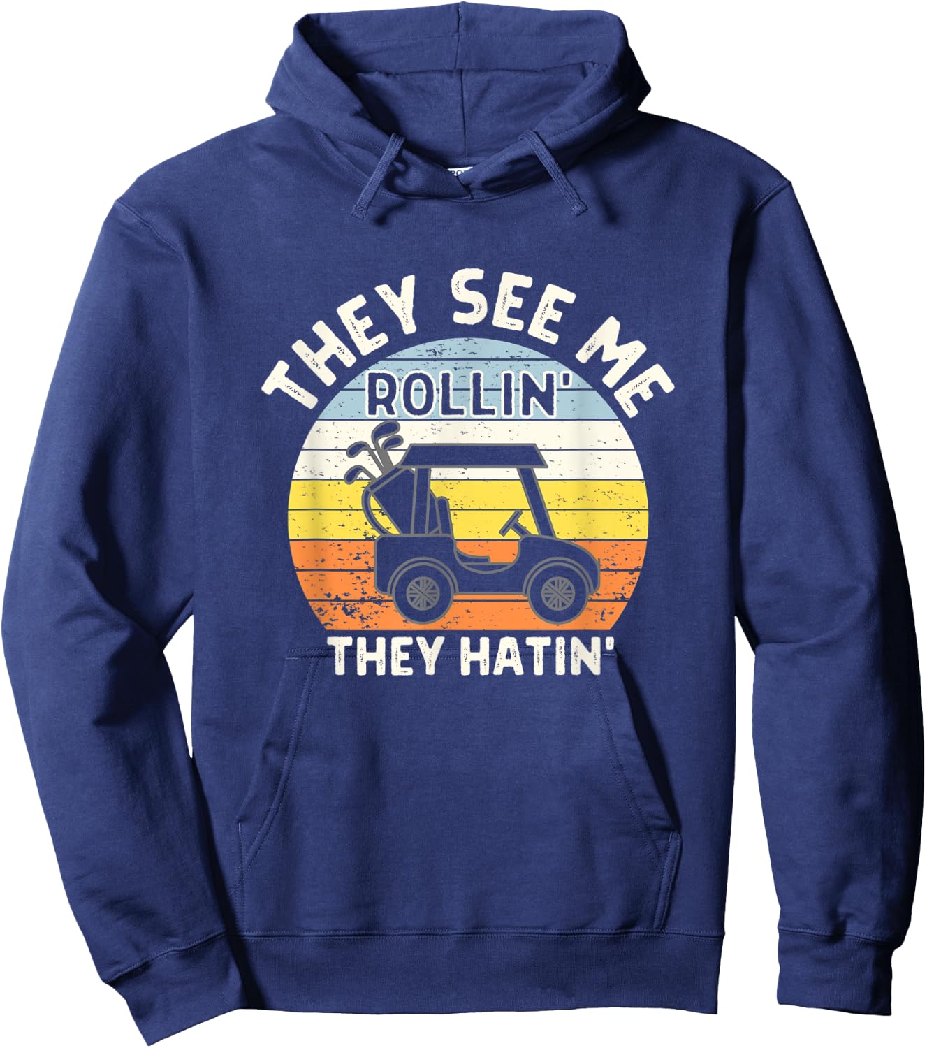 They See Me Rollin They Hatin Funny Golf Cart Golfers Hoodie - Hoodie | Navy