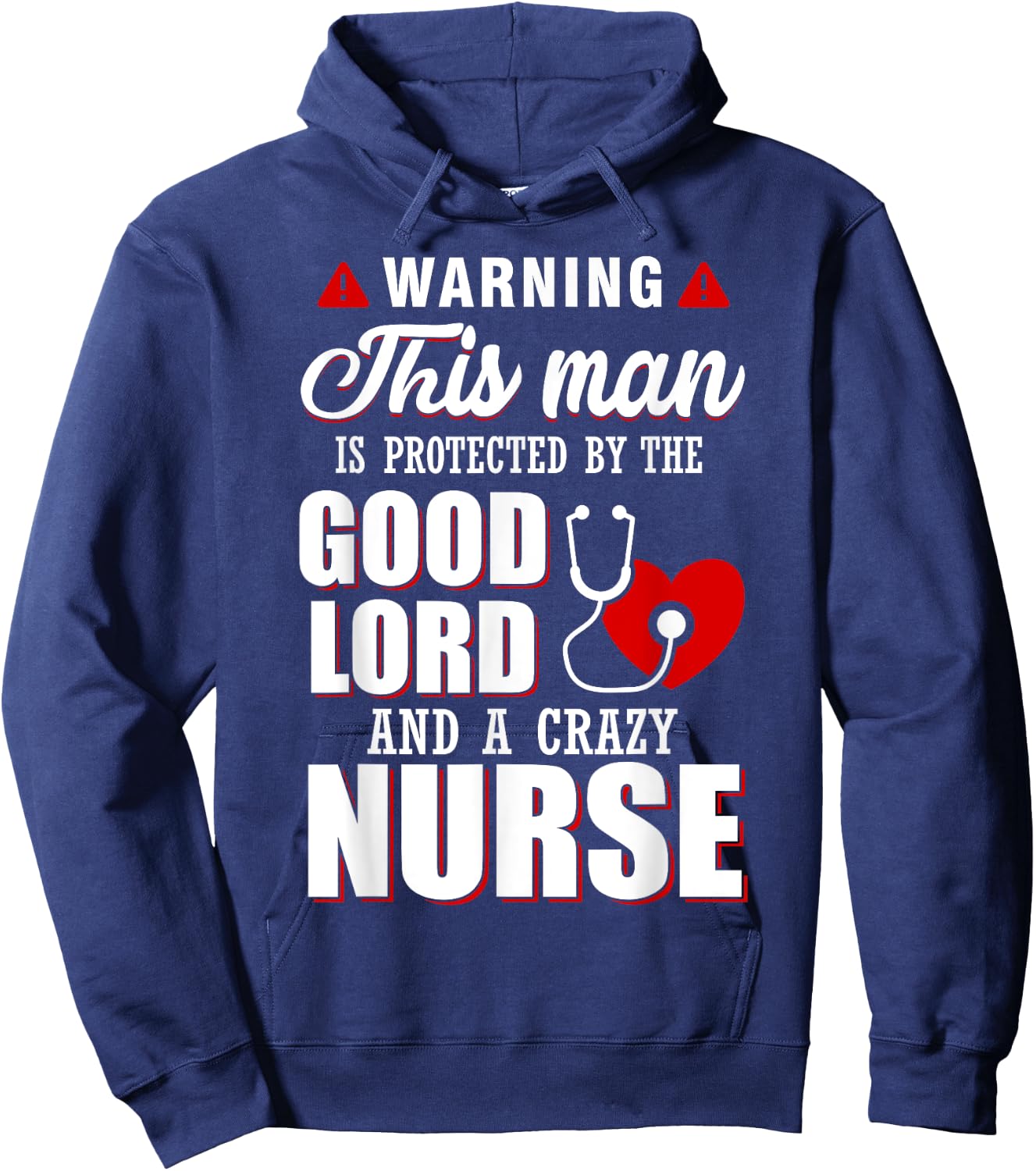 Warning This Man Is Protected By The Good Lord A Crazy Nurse Hoodie - Hoodie | Navy